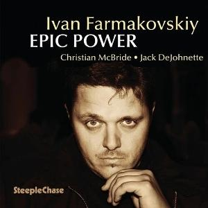 Albumcover. Gesicht eines Mannes, Text 'Ivan Farmakovskyi Epic Power', Namen der Musiker, und das SteepleChase-Logo.
