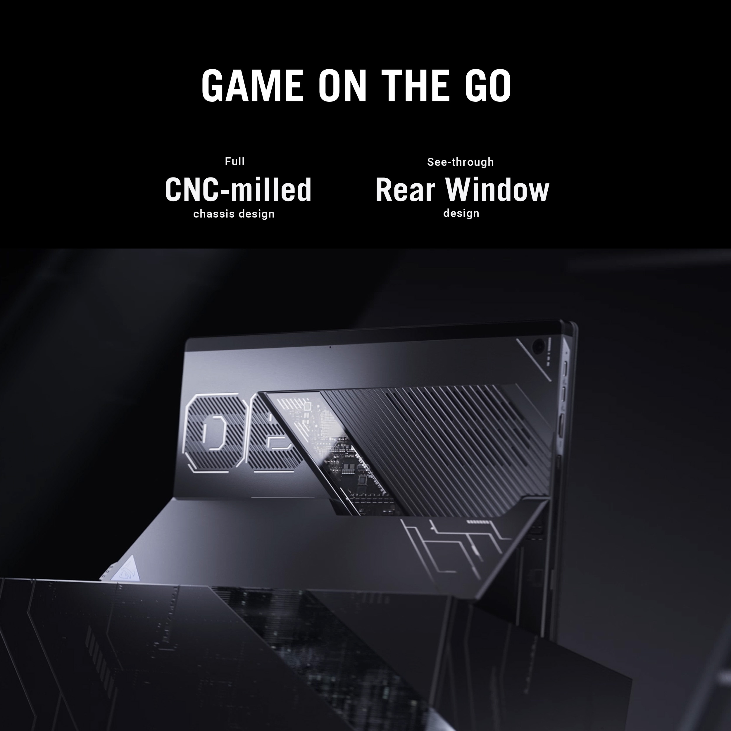 A laptop with a CNC-milled chassis and see-through rear window. The text reads 'GAME ON THE GO'.