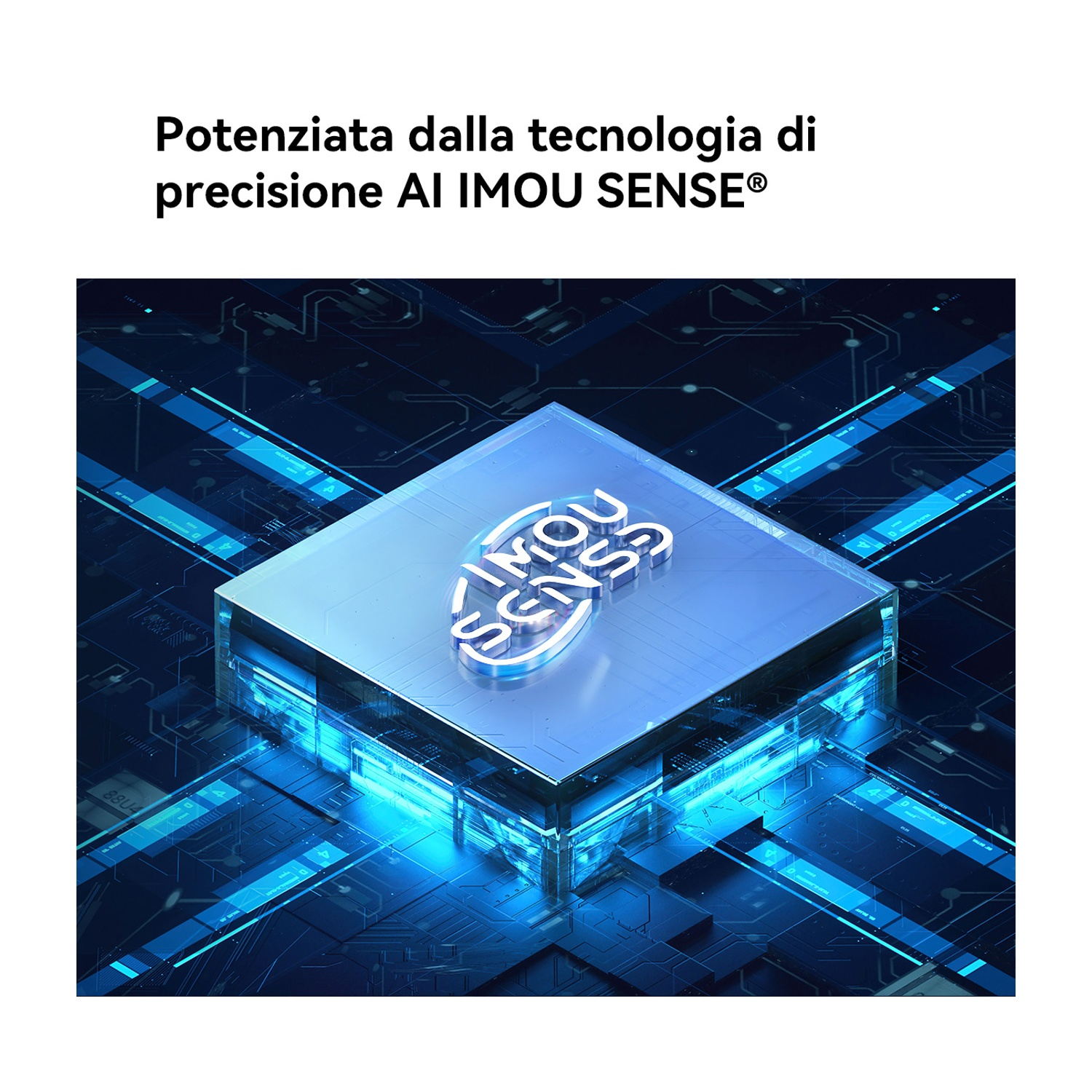 Immagine futuristica con scheda blu brillante e logo IMOU SENSE. Testo sopra: 'Potenziata dalla tecnologia'.