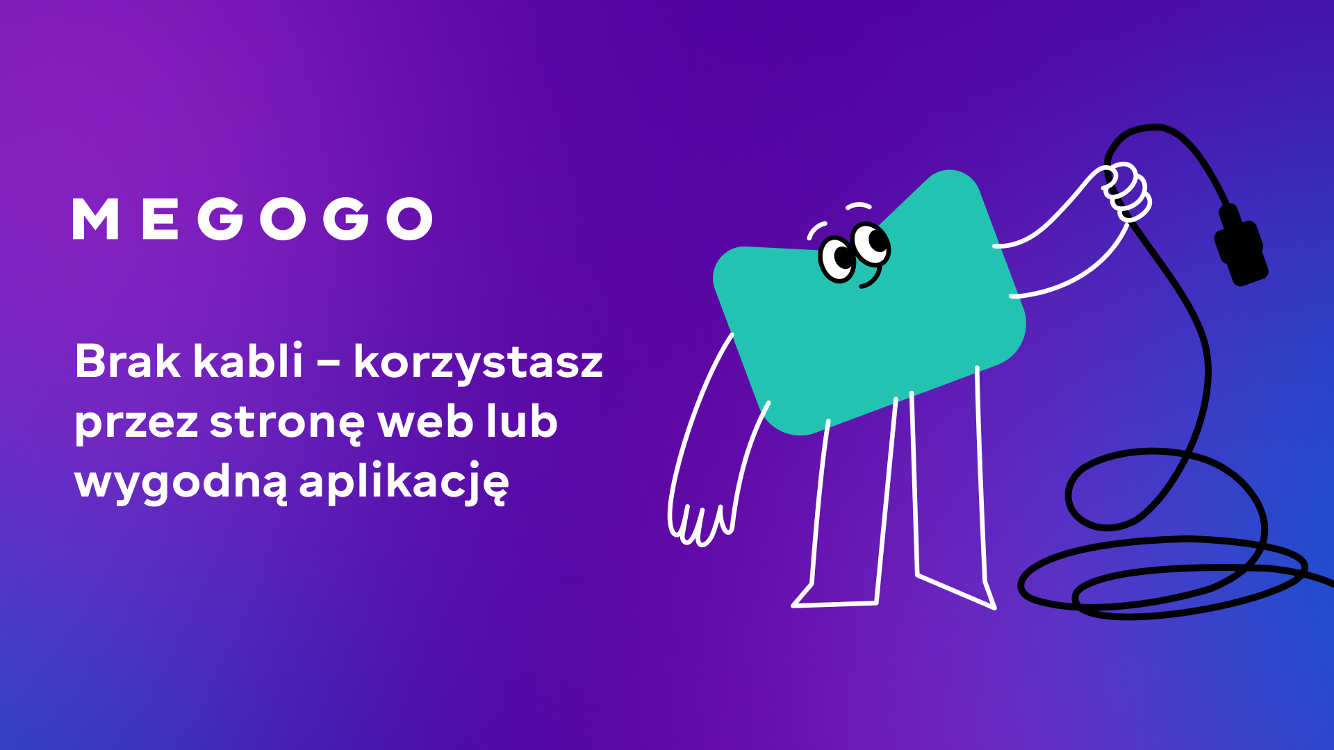 Postać z kreskówki z turkusowym ciałem, trzymająca czarny kabel. Tekst: 'MEGOGO' oraz polski tekst o użytkowaniu strony/aplikacji.