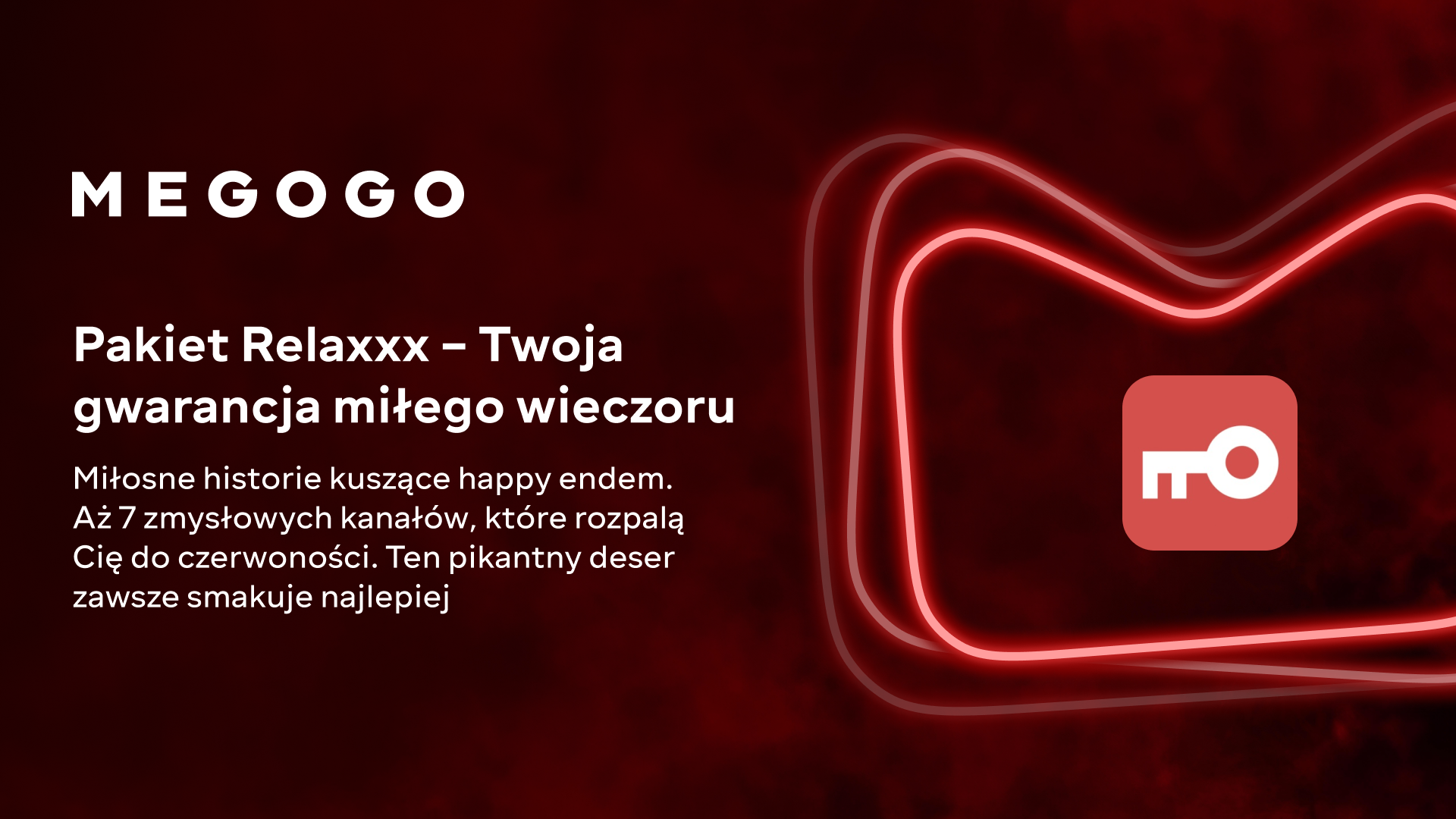Obraz ma logo MEGOGO i tekst promujący pakiet Relaxxx z ikoną klucza na czerwonym tle z neonowymi liniami.