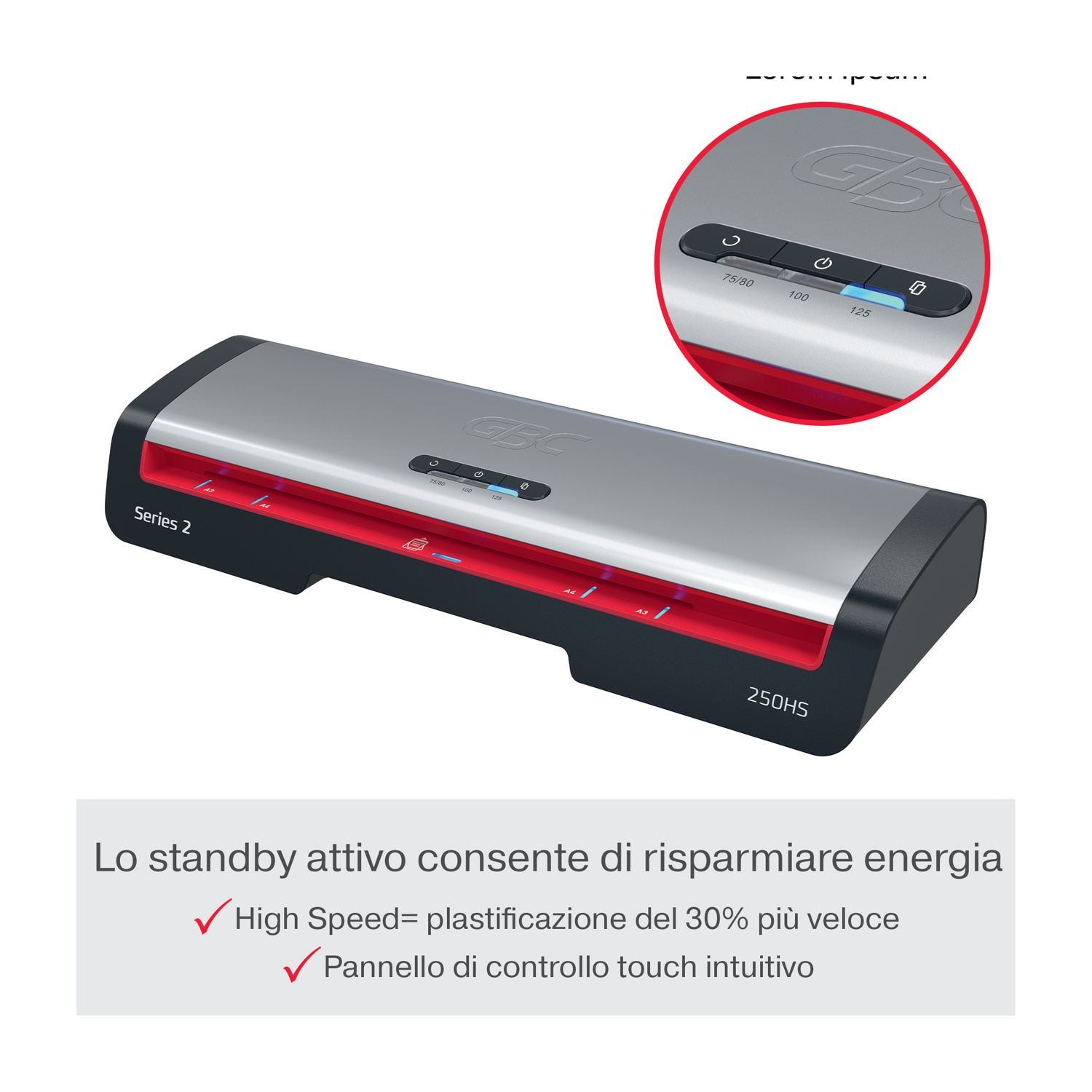 Una plastificatrice con parte superiore argentata, base rossa e lati neri. Ha pulsanti di controllo e la scritta '250HS'. Il testo dice 'High Speed'.