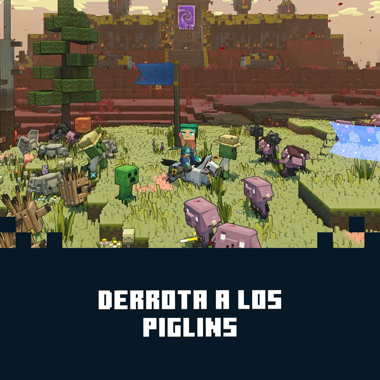 Escena de Minecraft: personajes y criaturas en un paisaje pixelado con una fortaleza al fondo y texto que dice 'DERROTA A LOS PIGLINS'.