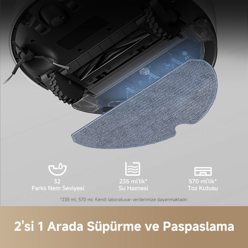 Su tankı ve temizleme pedi olan robot süpürge. Özellikler: 32 nem seviyesi, 235 ml su tankı ve 570 ml toz kutusu.