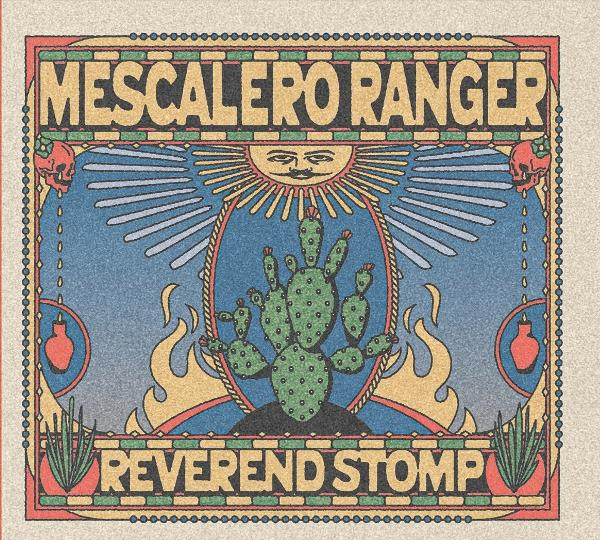 Poster mit den Texten 'Mescalero Ranger' und 'Reverend Stomp'. Ein Kaktus, Sonne, Flammen, Totenköpfe und andere dekorative Elemente.