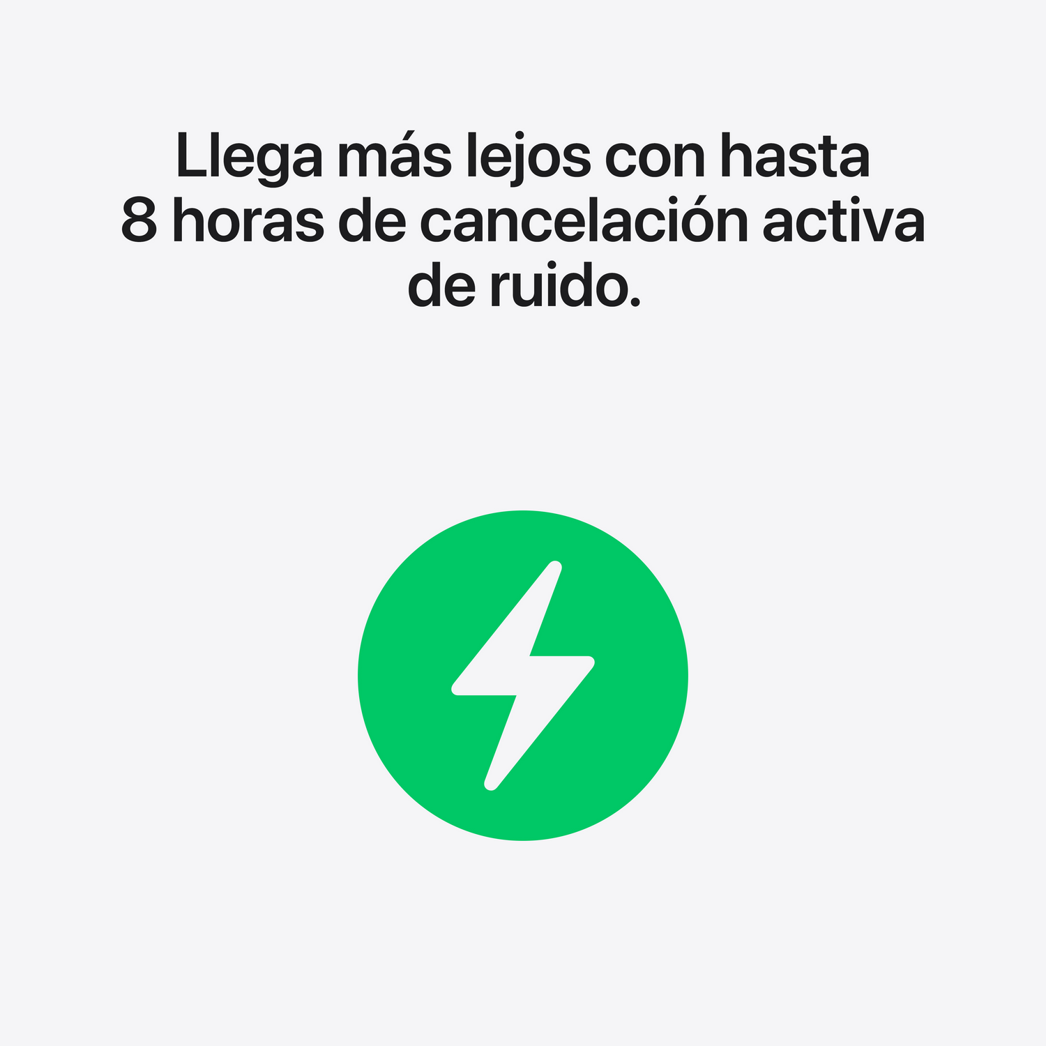 Imagen con texto en español: "Llega más lejos con hasta 8 horas de cancelación activa de ruido." Un círculo verde con un rayo blanco.