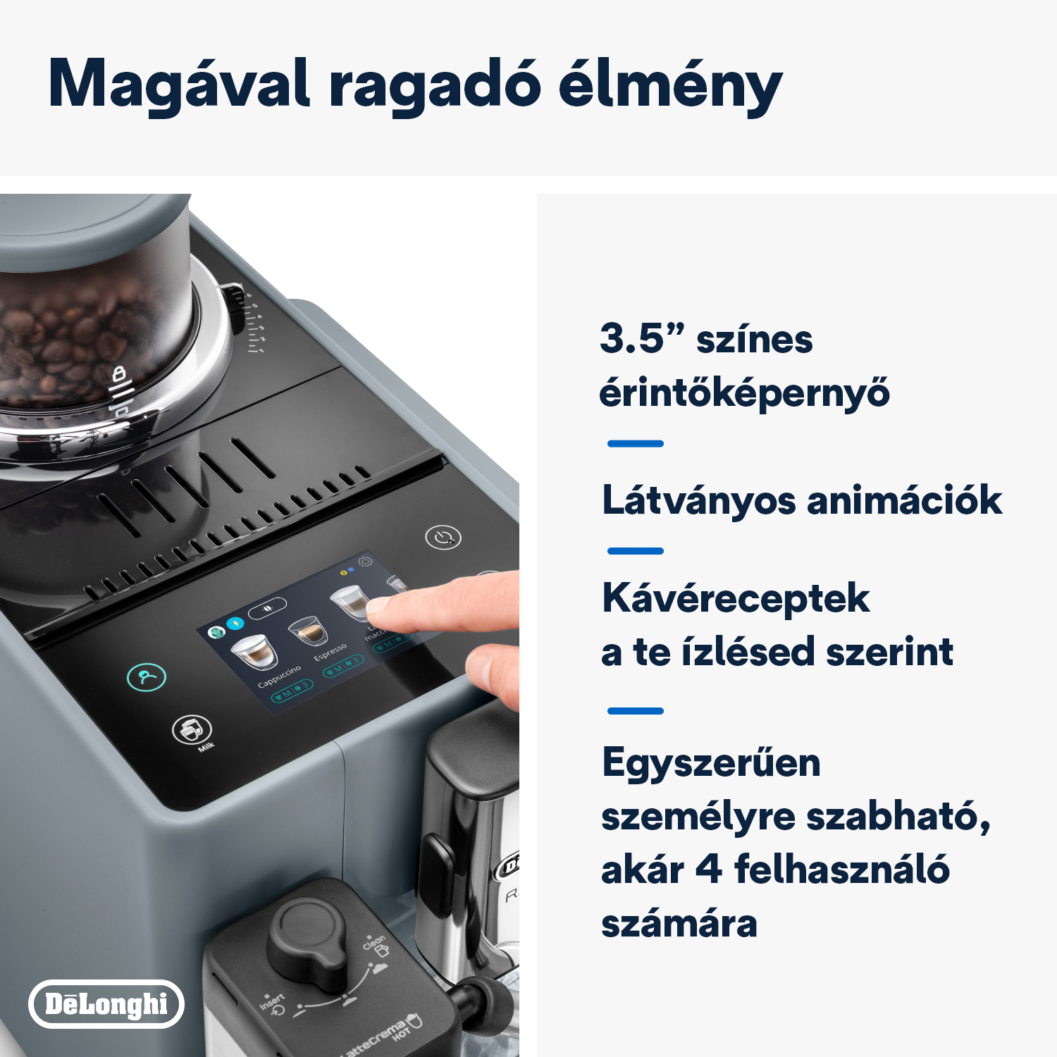 Egy De'Longhi kávéfőző közeli képe érintőképernyővel. Egy ujj megérinti a képernyőt a kávéfajta kiválasztásához.