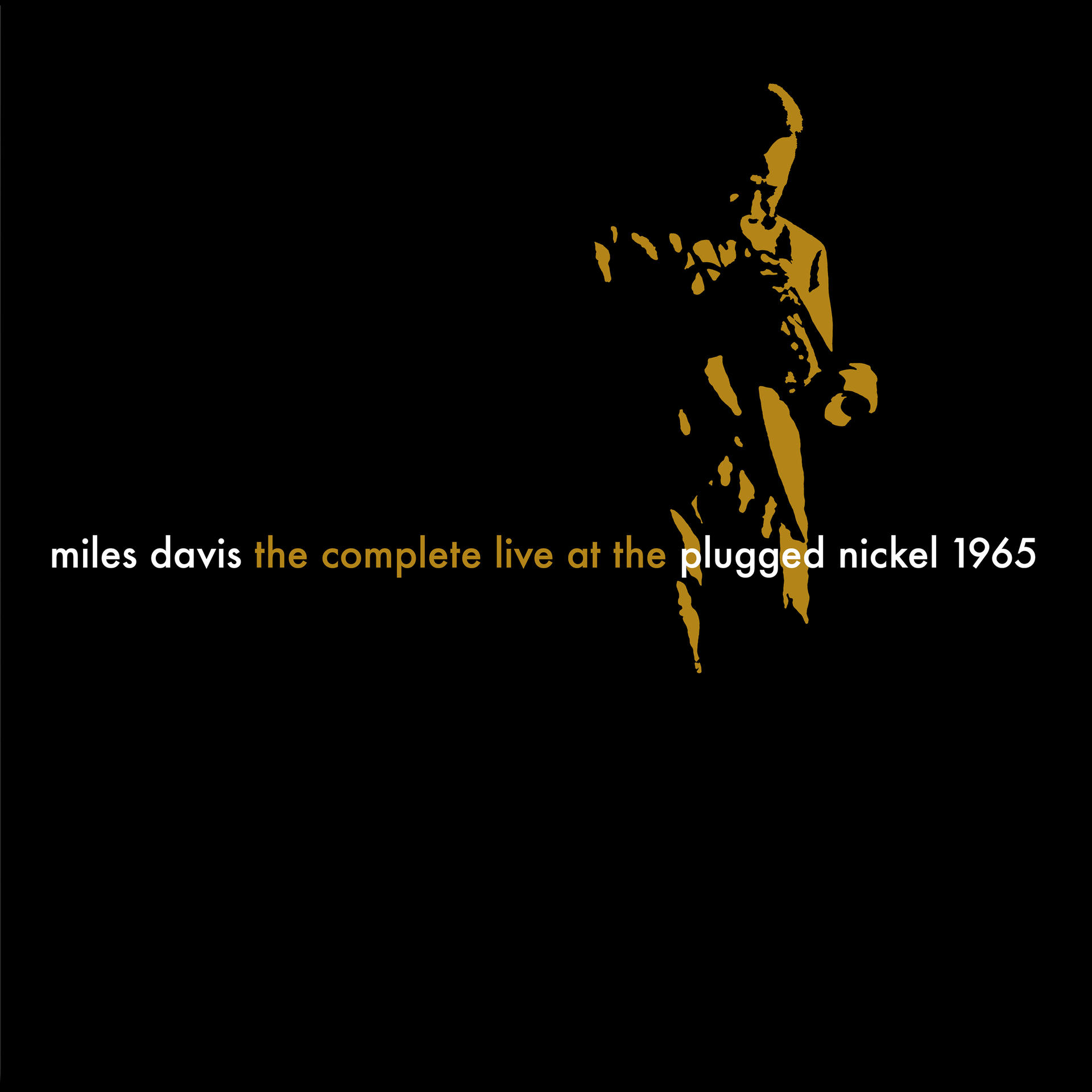 Albumcover. Schwarzer Hintergrund mit goldener Silhouette eines Musikers und Text: miles davis the complete live at the plugged nickel 1965.