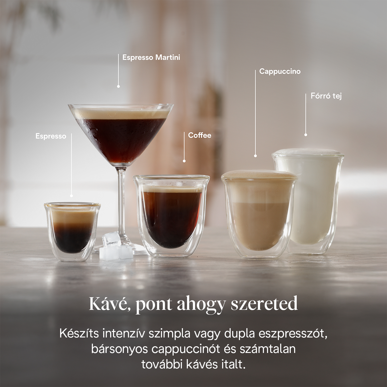 Különböző kávéitalok: Espresso, Espresso Martini, Kávé, Cappuccino és forró tej. A szöveg: Kávé, pont ahogy szereted.