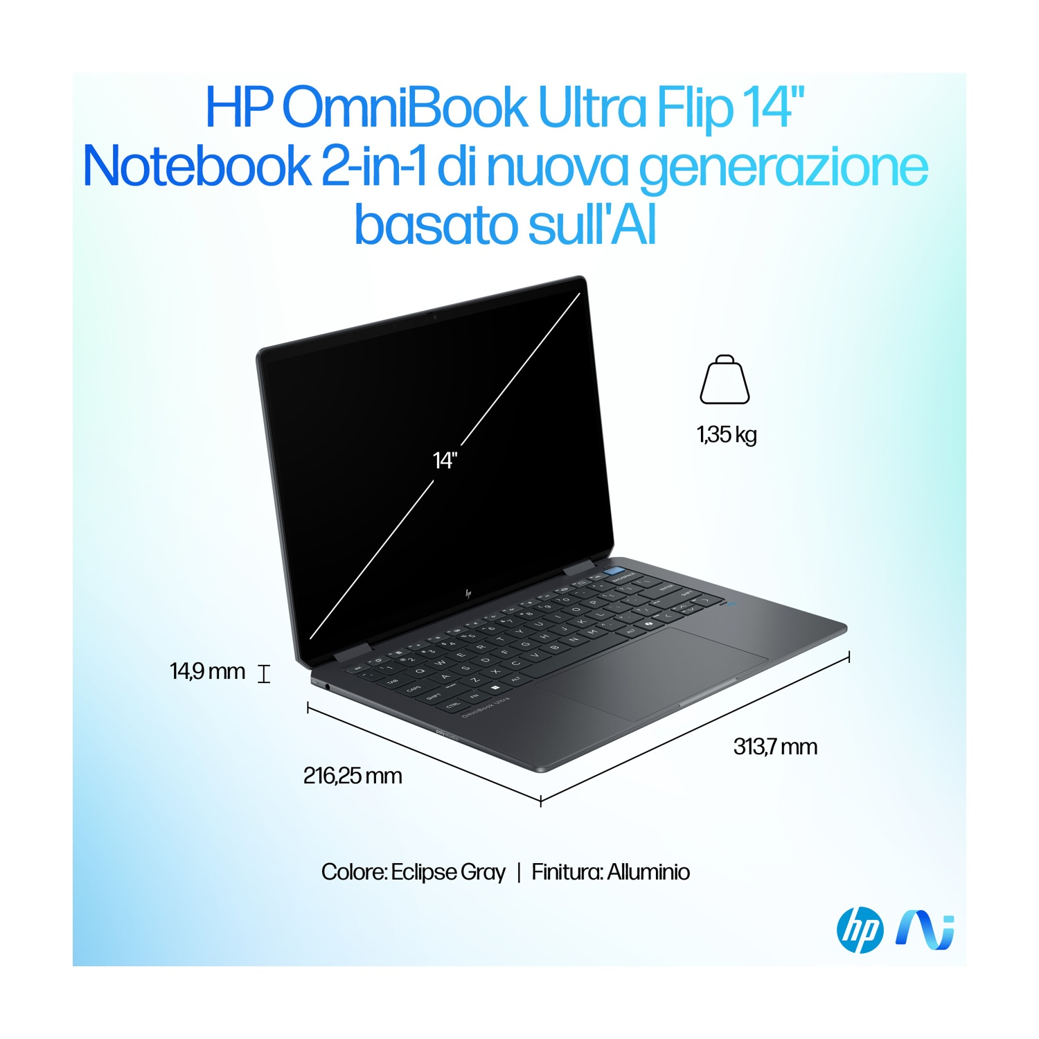 Laptop HP OmniBook Ultra Flip 14". Grigio Eclipse, finitura alluminio. Dimensioni: 216,25 mm x 313,7 mm x 14,9 mm. Peso: 1,35 kg.