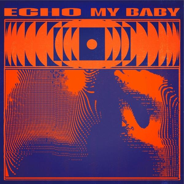 Orange und blaue Grafik mit Text 'ECHO MY BABY' und abstrakten Mustern.