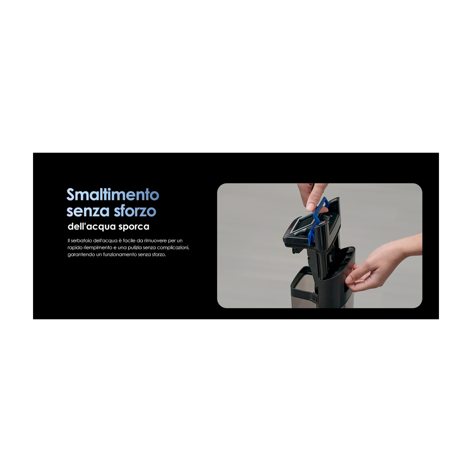 Una mano rimuove un serbatoio dell'acqua nero con manico blu.