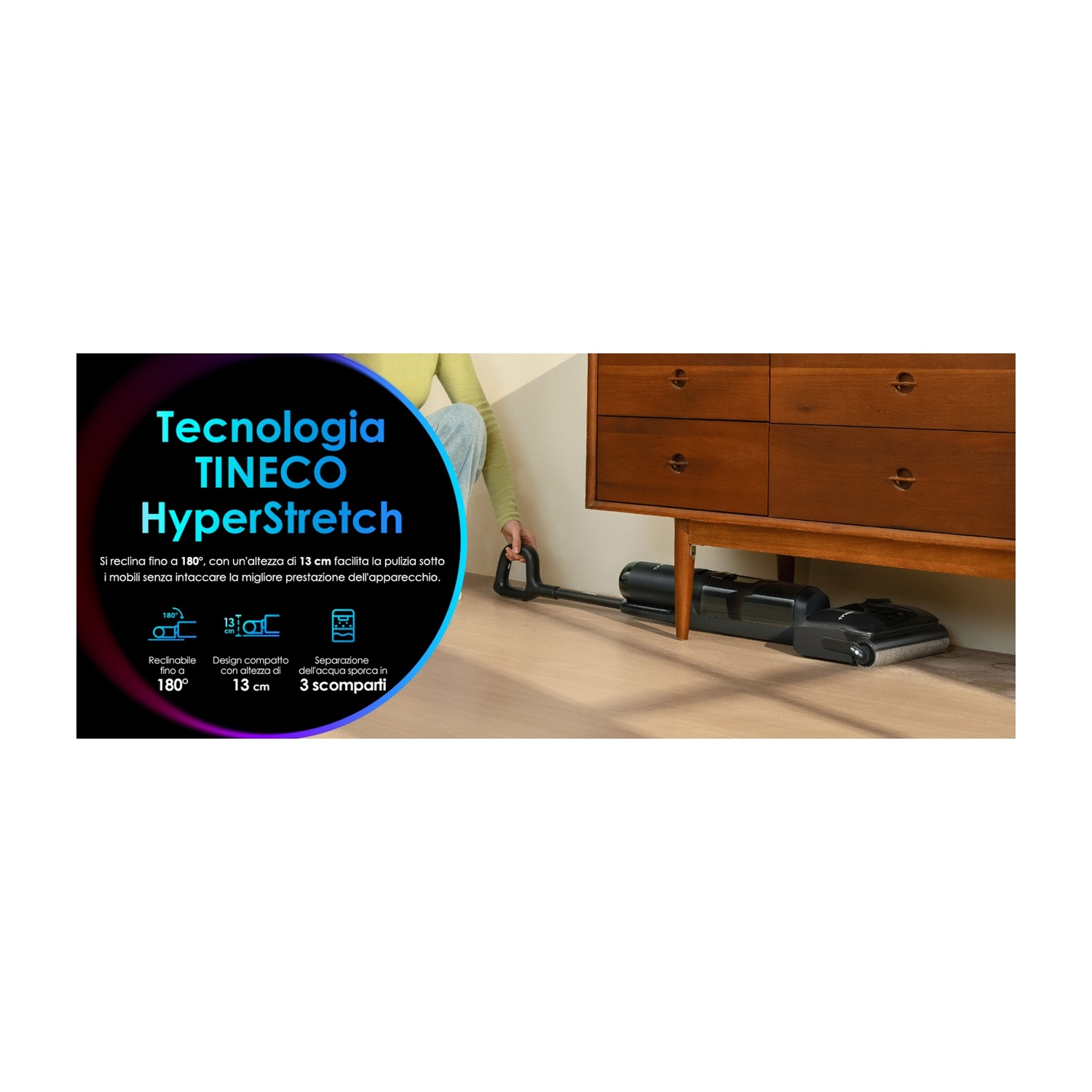 Aspirapolvere Tineco HyperStretch sotto mobile, reclinabile 180°, altezza 13cm.
