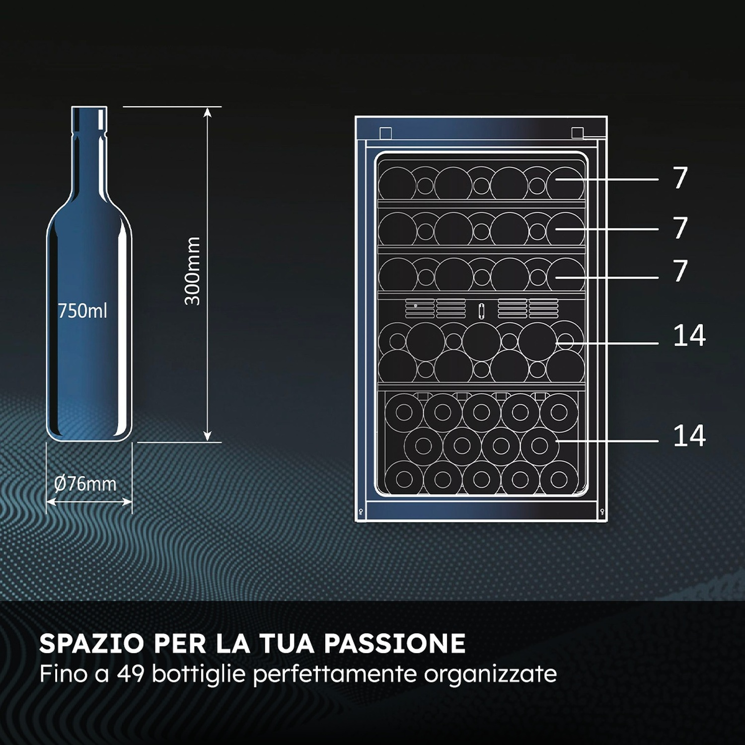 Cantinetta per 49 bottiglie, con dimensioni e una bottiglia 750ml.