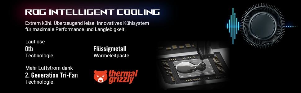 ROG Intelligent Cooling: Flüssigmetall, leiser Lüfter, Tri-Fan Technologie.
