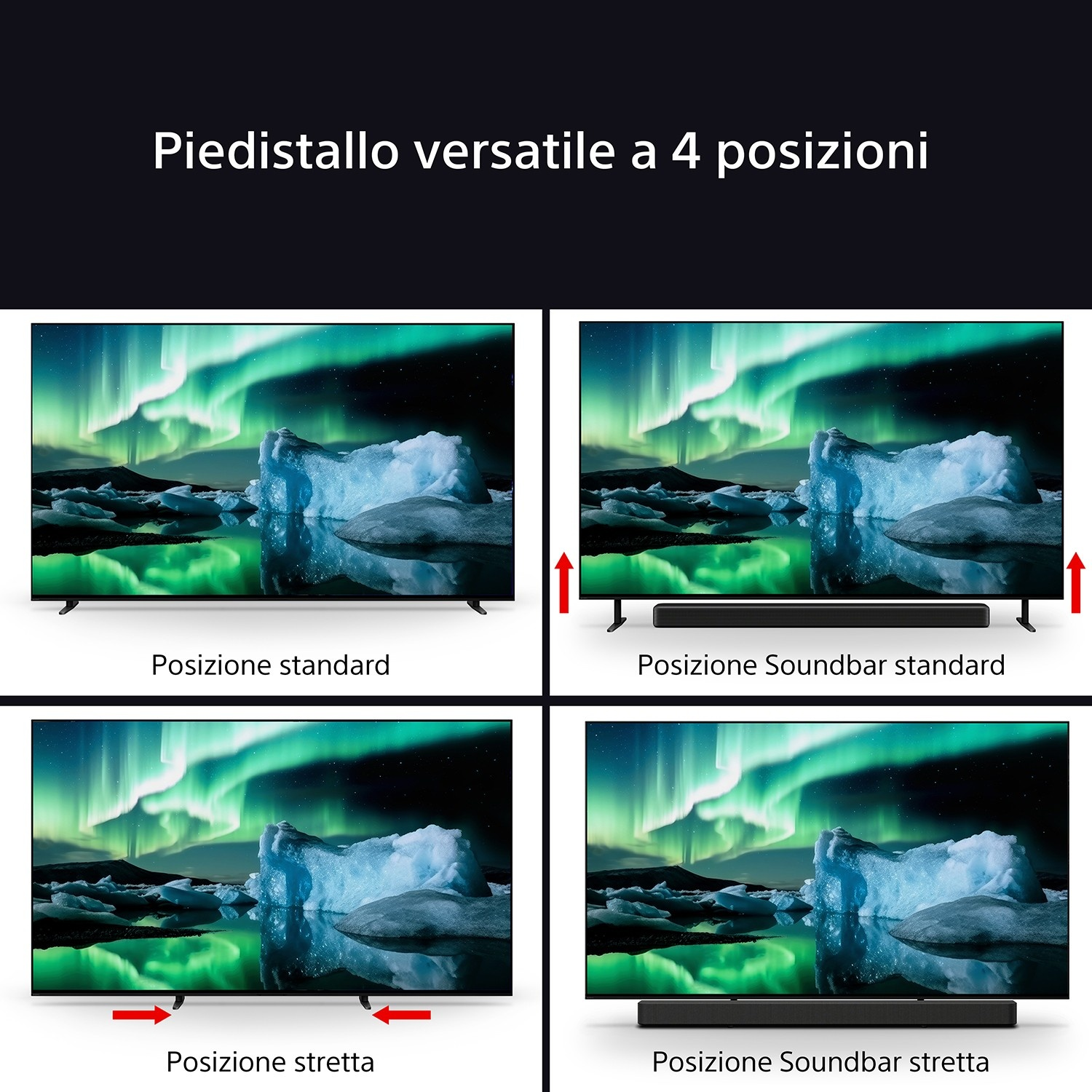 Quattro posizioni piedistallo TV: standard, stretto, con soundbar, stretto.
