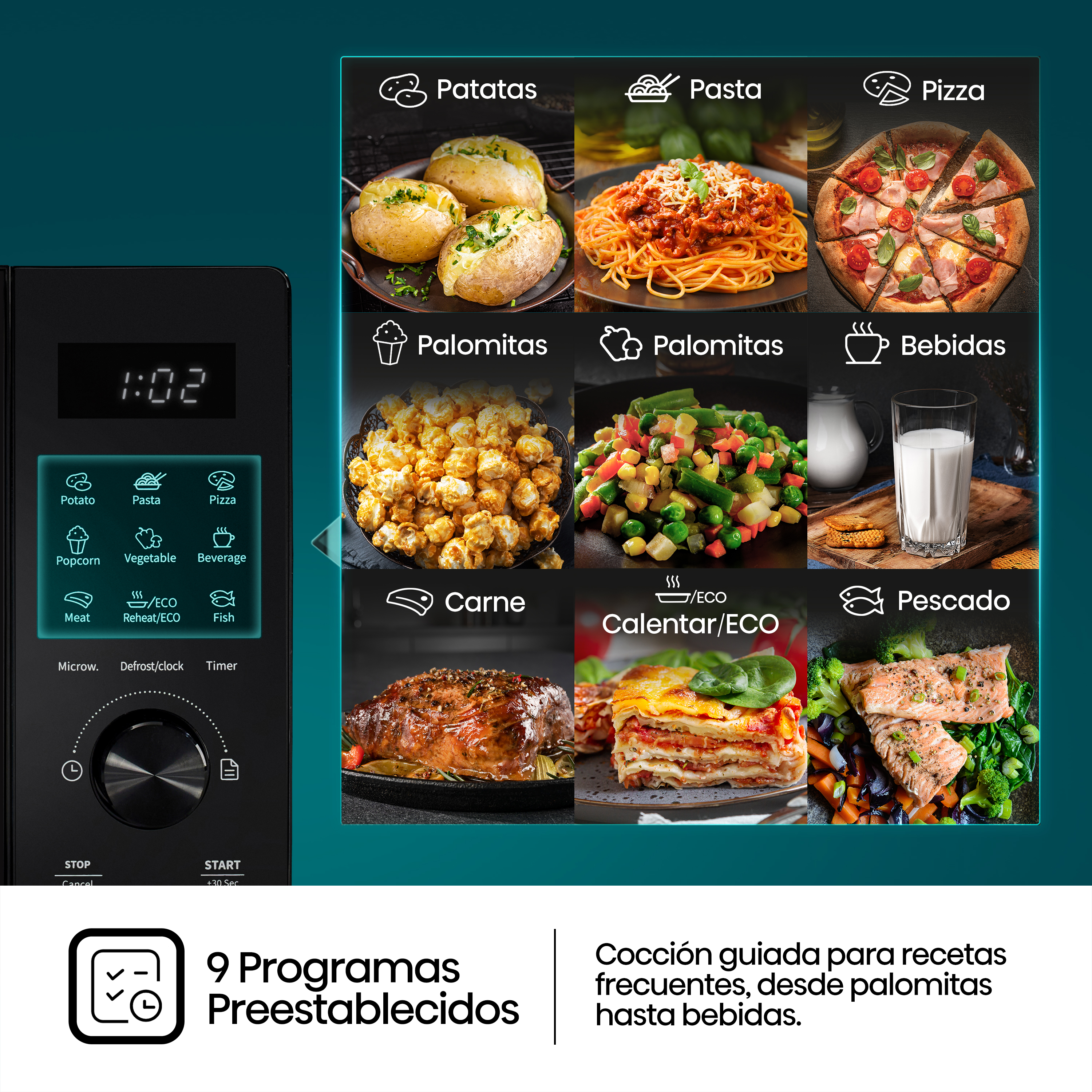 9 Programas Preestablecidos. Cocción guiada para recetas frecuentes, desde palomitas hasta bebidas.