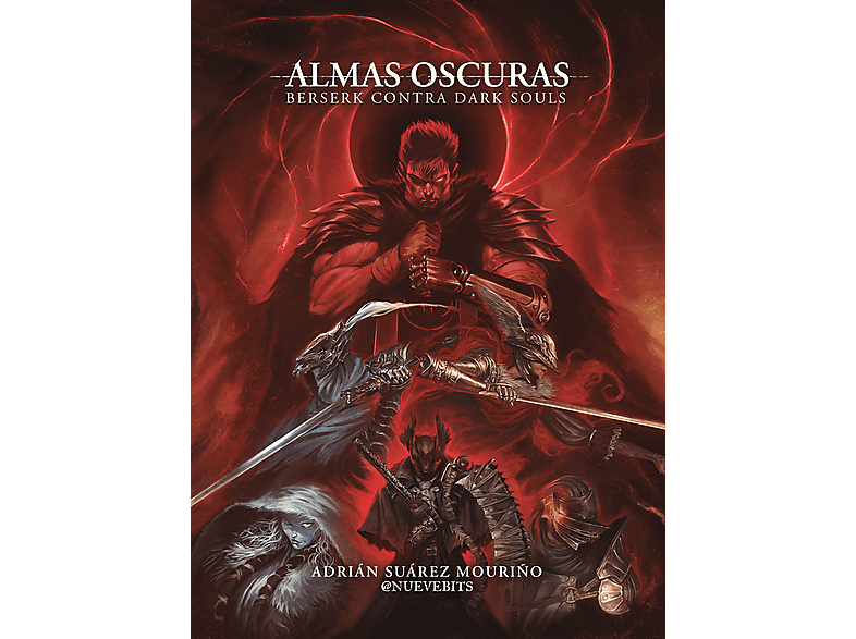 Almas Oscuras: Berserk contra Dark Souls - Adrián Suárez Mouriño