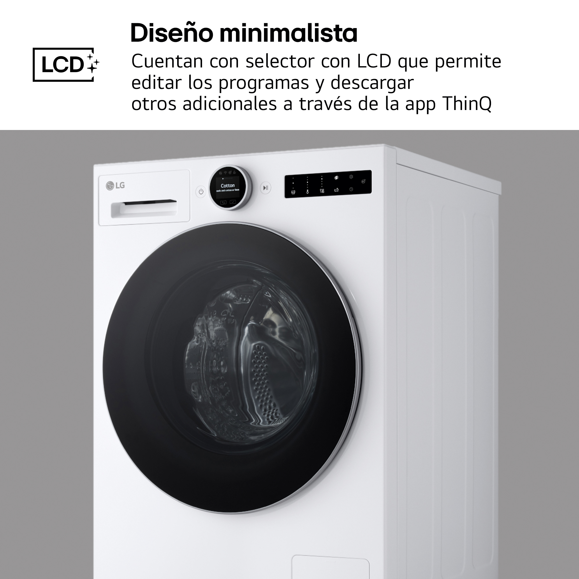 Diseño minimalista. Cuentan con selector con LCD que permite editar los programas y descargar otros adicionales a través de la app ThinQ.