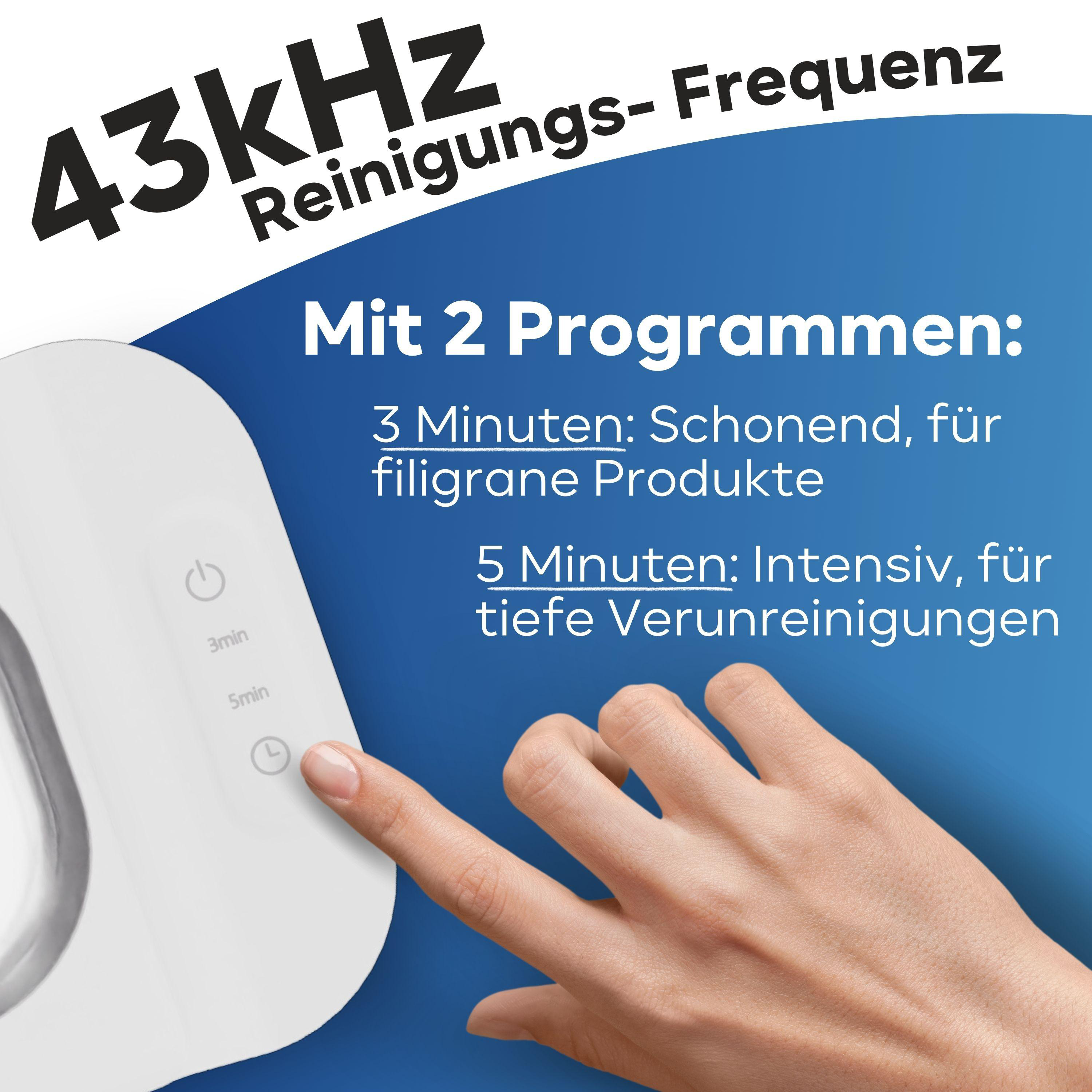 Reiniger mit 43kHz Frequenz, 2 Programme: 3 Min. schonend, 5 Min. intensiv.