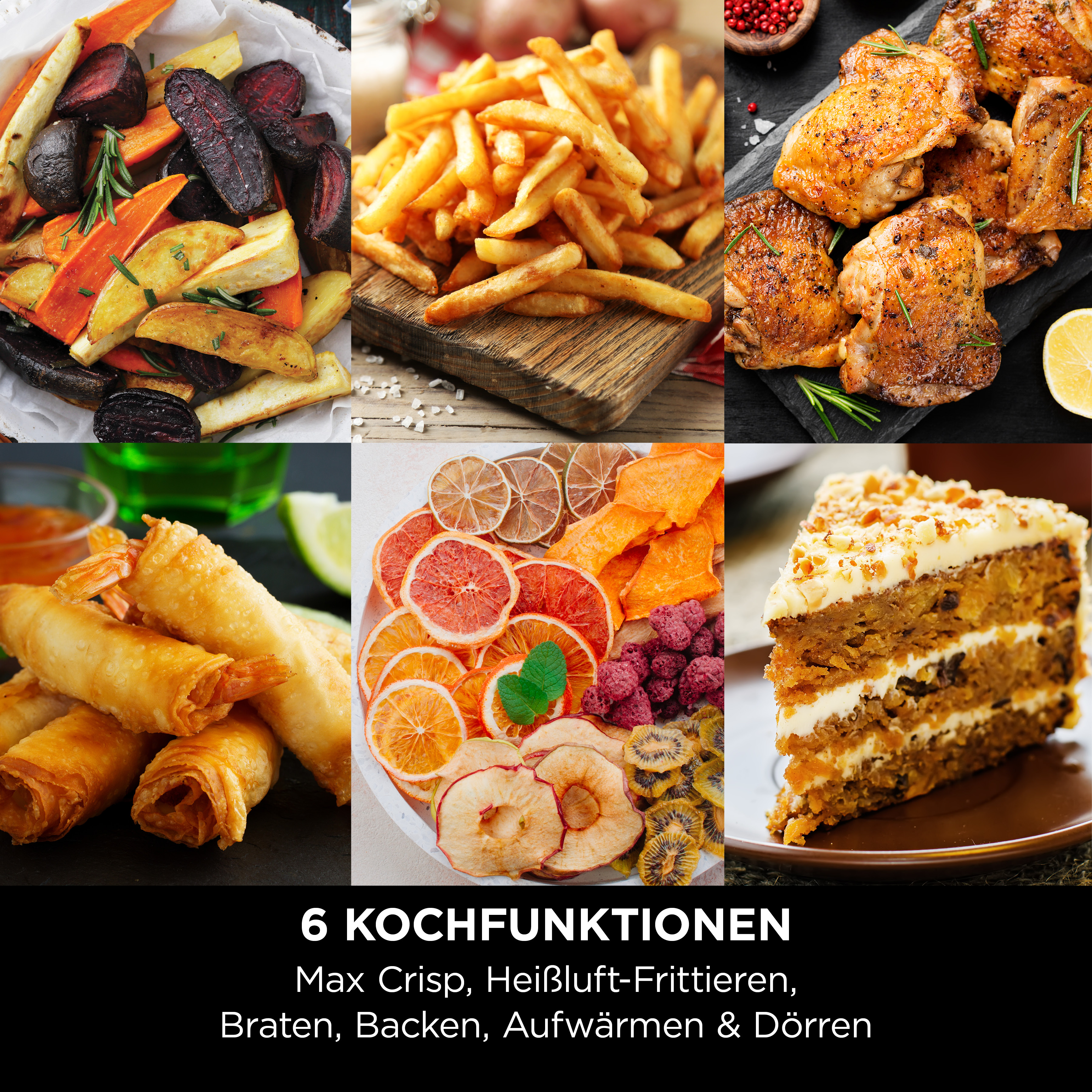 Six fonctions de cuisson : Max Crisp, Friture à air, Rôtir, Cuire, Réchauffer et Déshydrater.