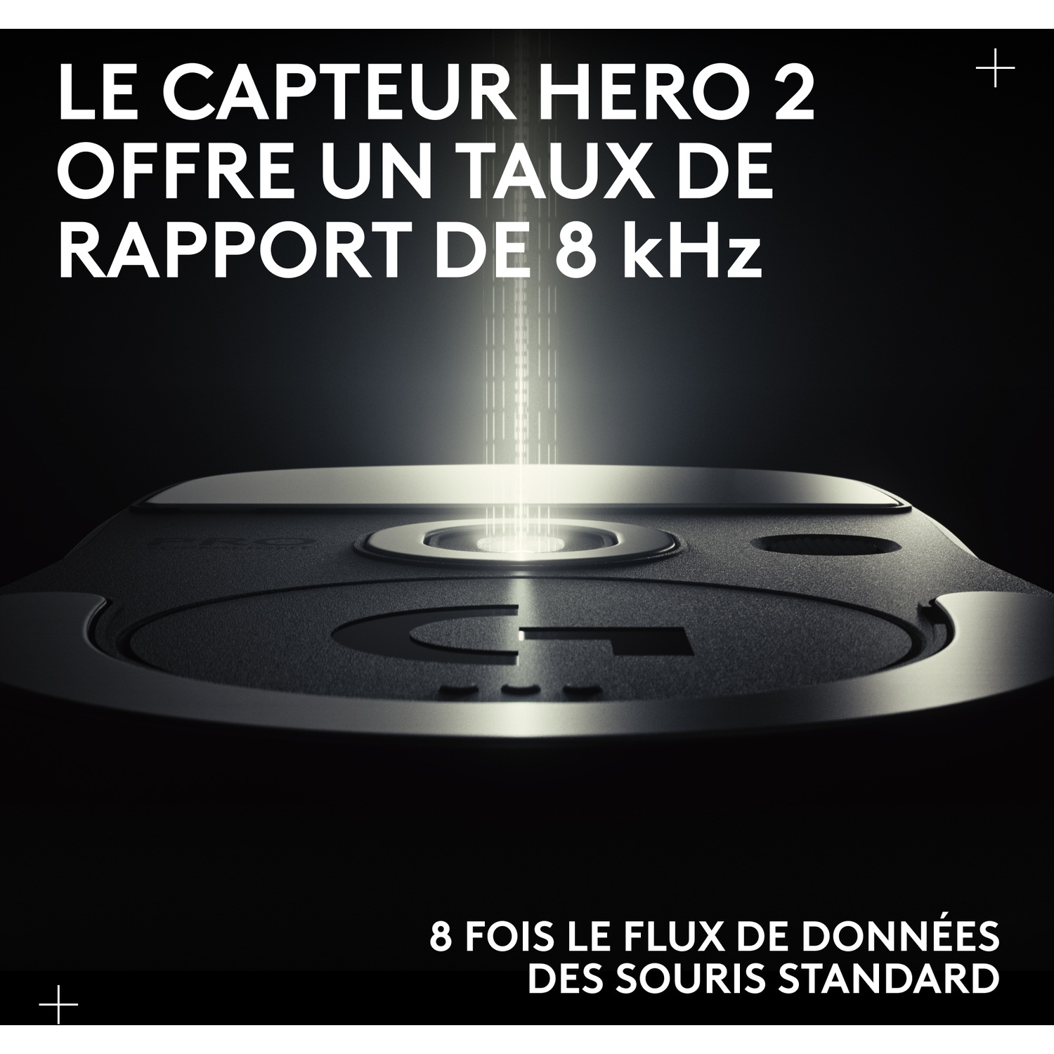 Le capteur Hero 2 offre un taux de rapport de 8 kHz. 8 fois plus de données que les souris standard.