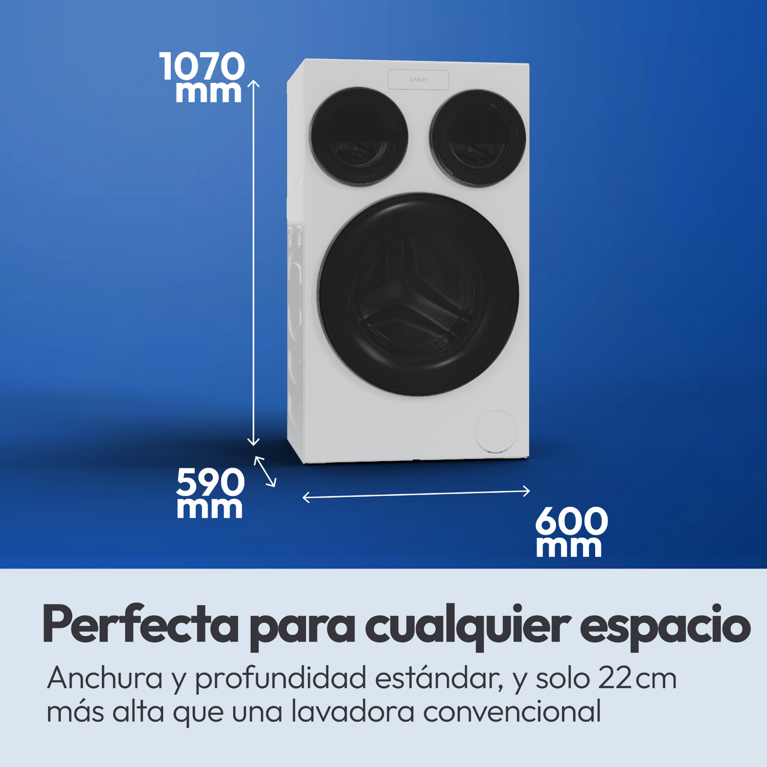 Perfecta para cualquier espacio: 107 x 59 x 60 cm, anchura y profundidad estándar, solo 22 cm más alta que una lavadora convencional