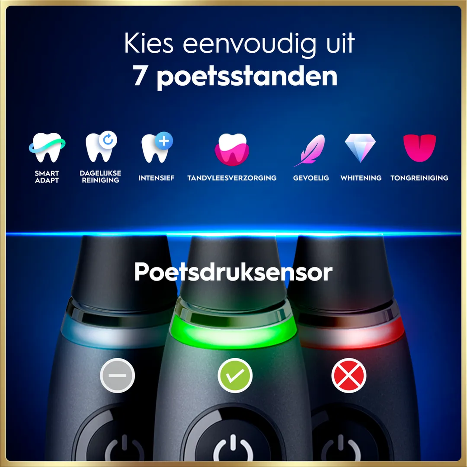 Tandenborstels met 7 standen en druk sensor.