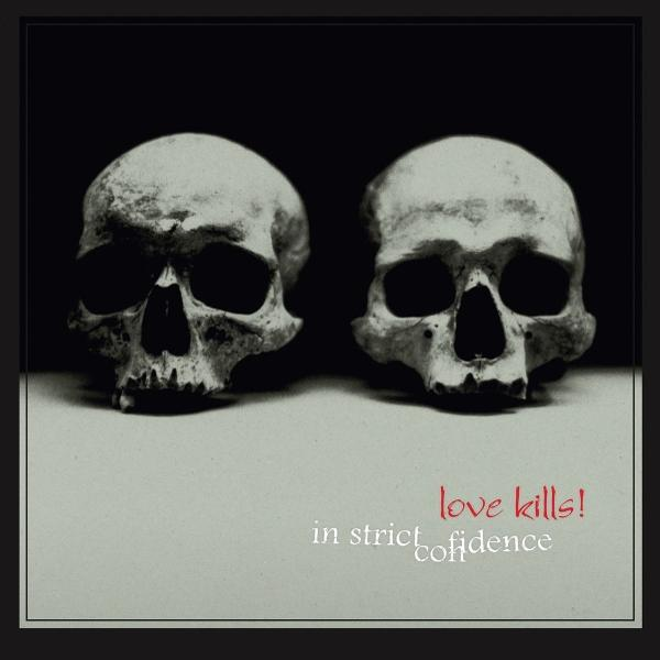 Zwei Totenköpfe auf dunklem Hintergrund, mit Text 'love kills! in strict confidence'.