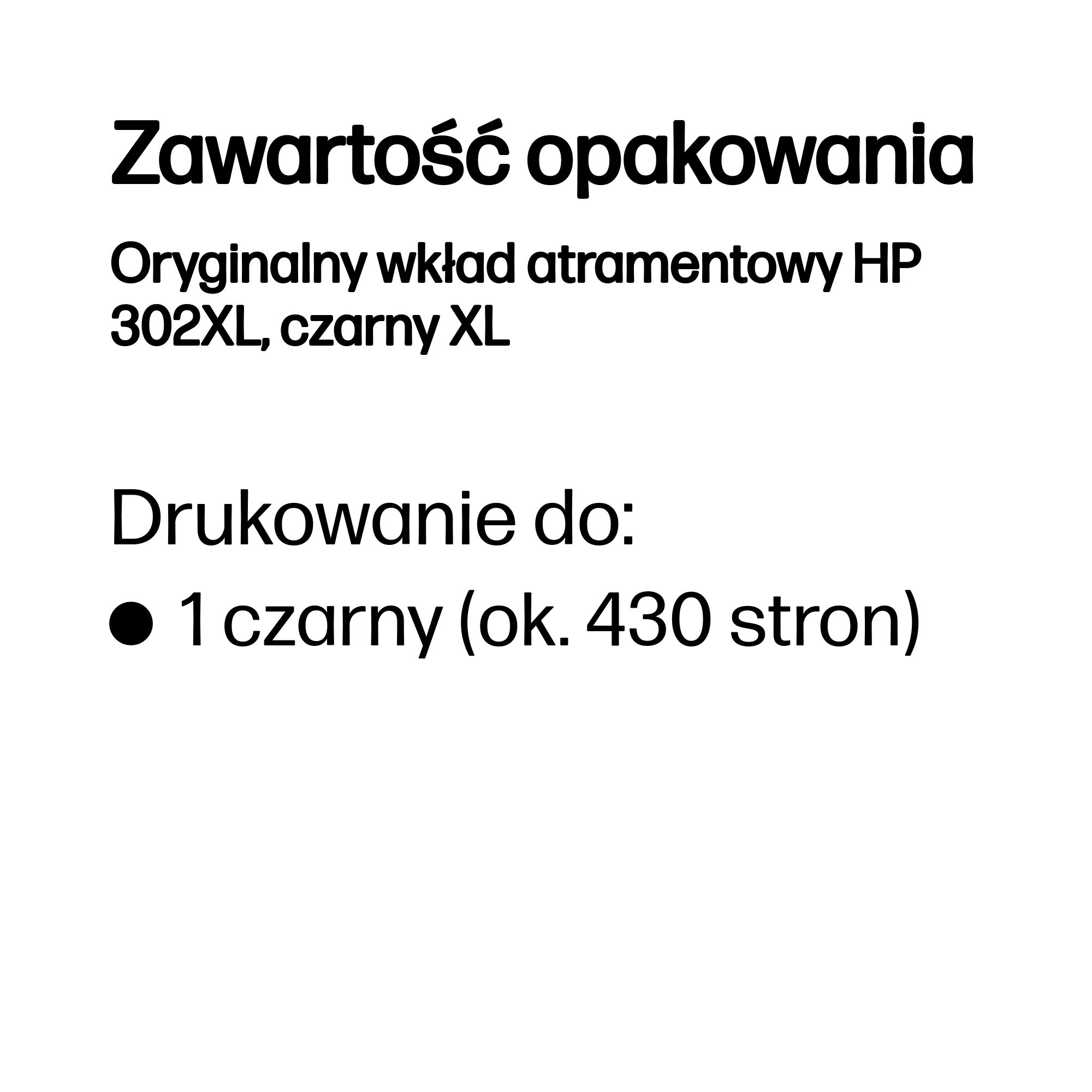 Zawartość opakowania: Oryginalny wkład atramentowy HP 302XL, czarny XL. Drukowanie do: 1 czarny (ok. 430 stron).