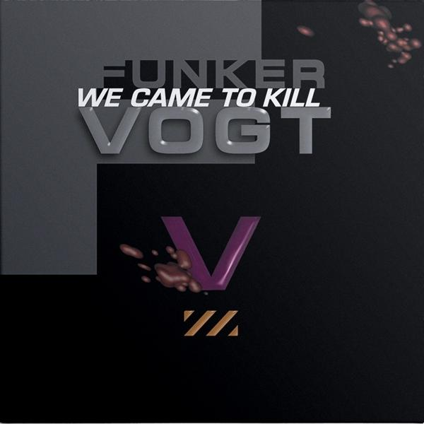 Grauer Hintergrund mit Text: FUNKER VOGT WE CAME TO KILL, lila V, braune Spritzer.