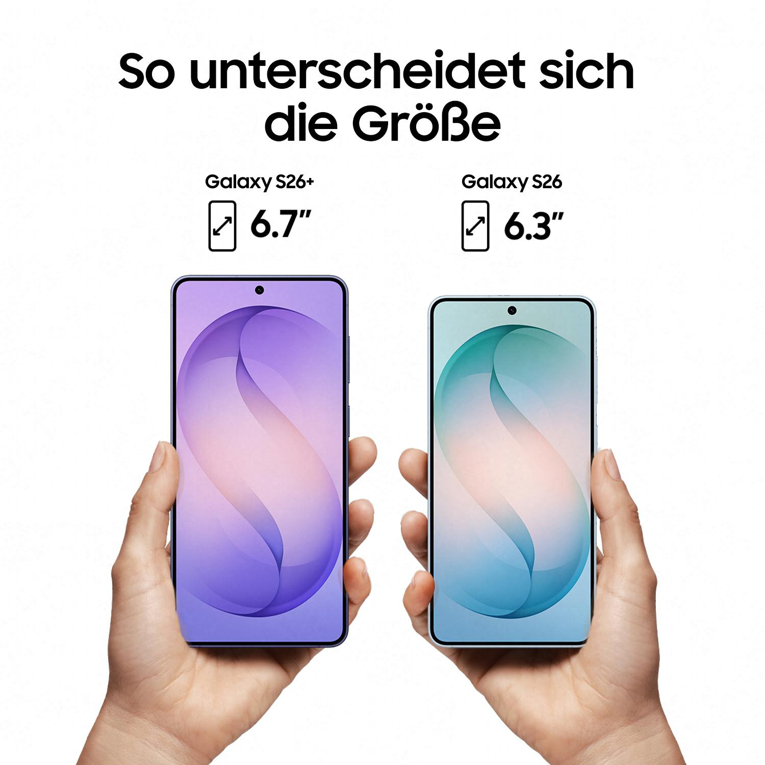 Zwei Hände halten Handys: links Galaxy S26+ (6,7 Zoll), rechts Galaxy S26 (6,3 Zoll).