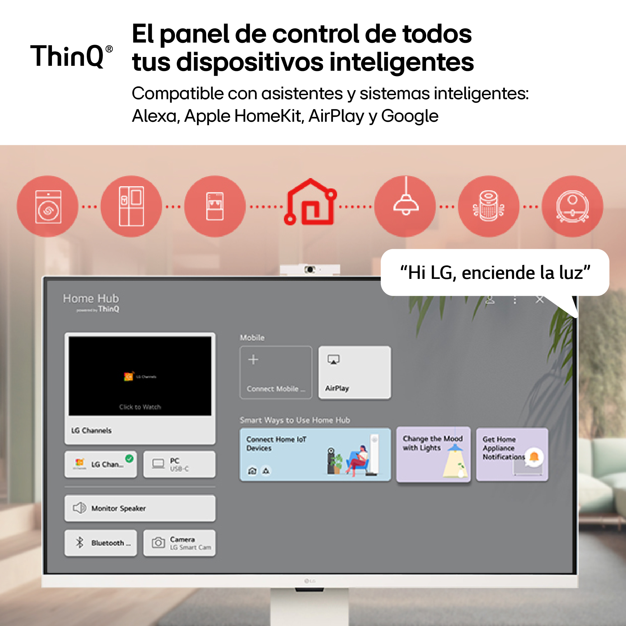 El panel de control de todos tus dispositivos inteligentes. Compatible con asistentes y sistemas inteligentes: Alexa, Apple HomeKit, AirPlay y Google