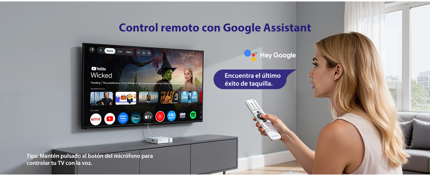 Control remoto con Google Assistant. Hey Google. Encuentra el último éxito de taquilla. Tips: Mantén pulsado el botón del micrófono para controlar tu TV con la voz.