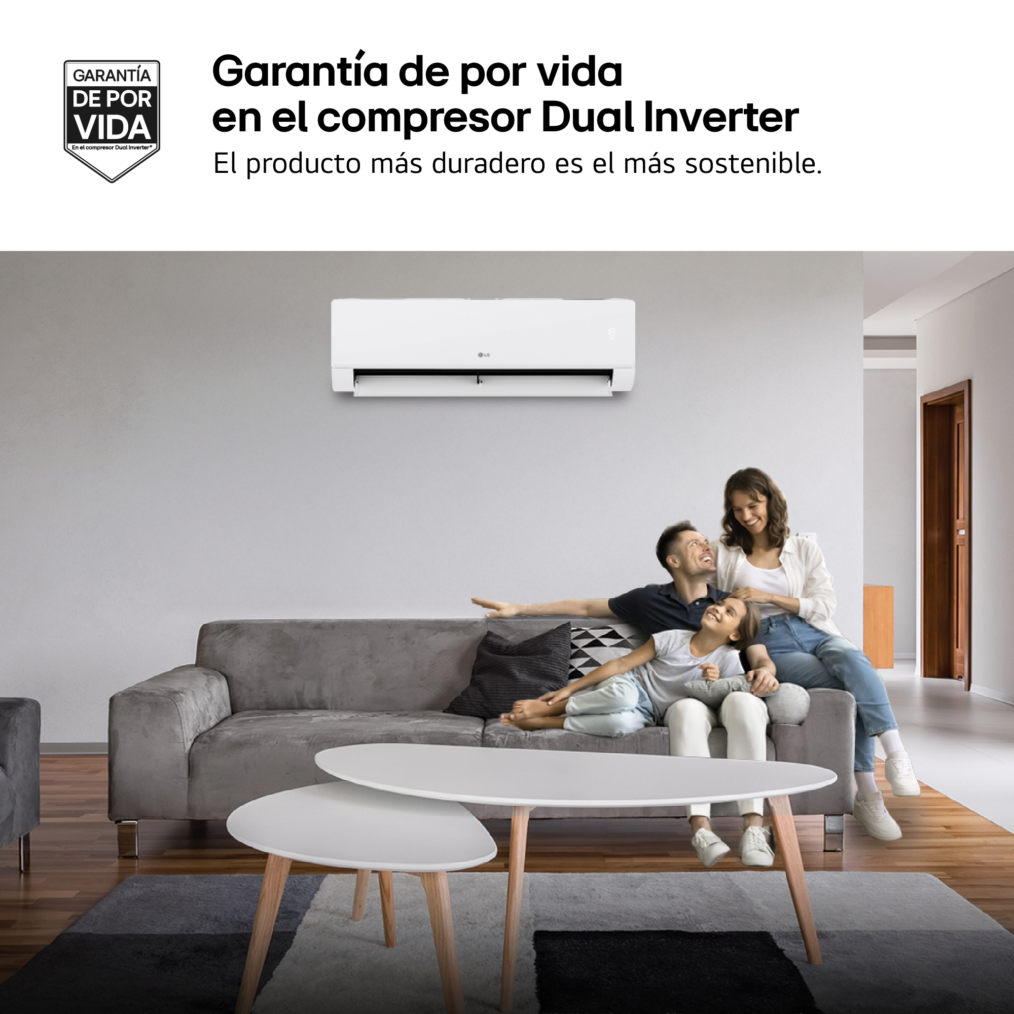 Garantía de por vida en el compresor Dual Inverter. El producto más duradero es el más sostenible.