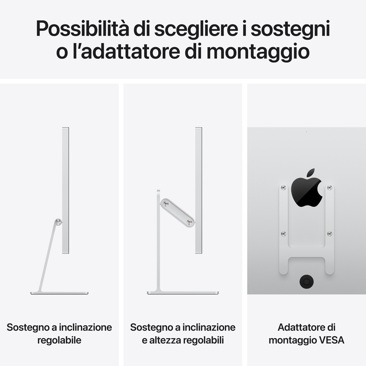 Tre opzioni di montaggio monitor: inclinazione, inclinazione/altezza regolabile, adattatore VESA.