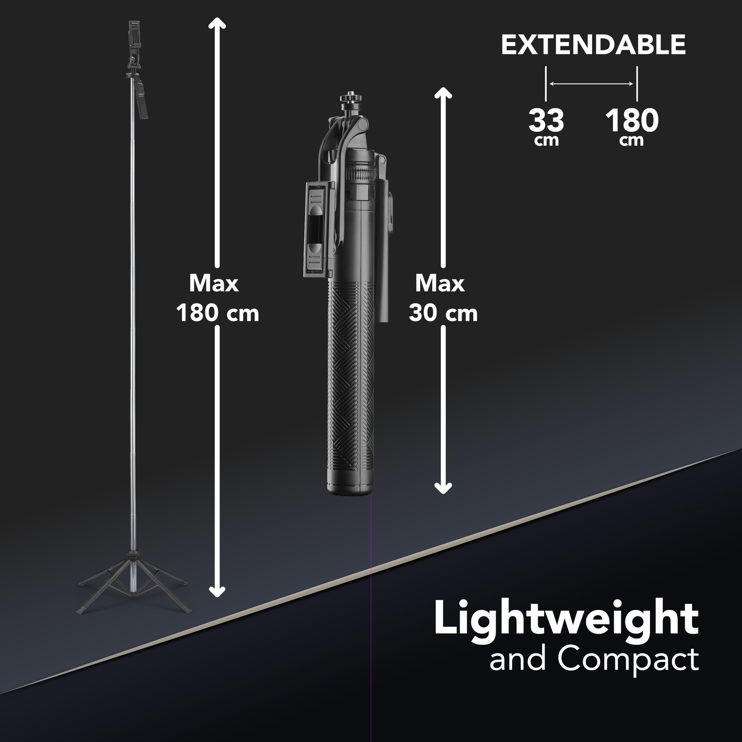 Un braccio estensibile per treppiede (max 180 cm) e un'impugnatura compatta (max 30 cm).