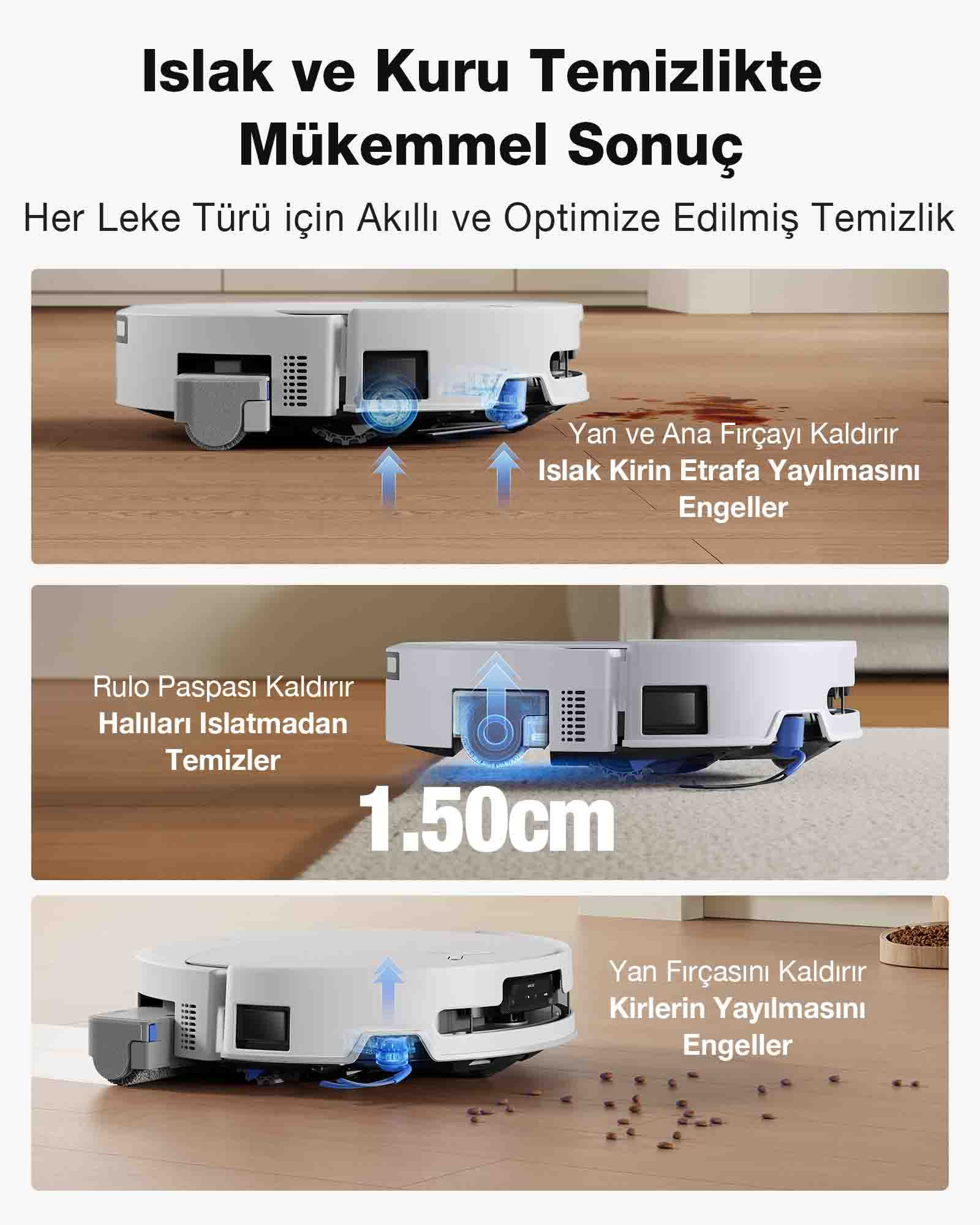 Robot süpürge, ıslak kirleri ve döküntüleri toplamak için fırçalarını kaldırır.
