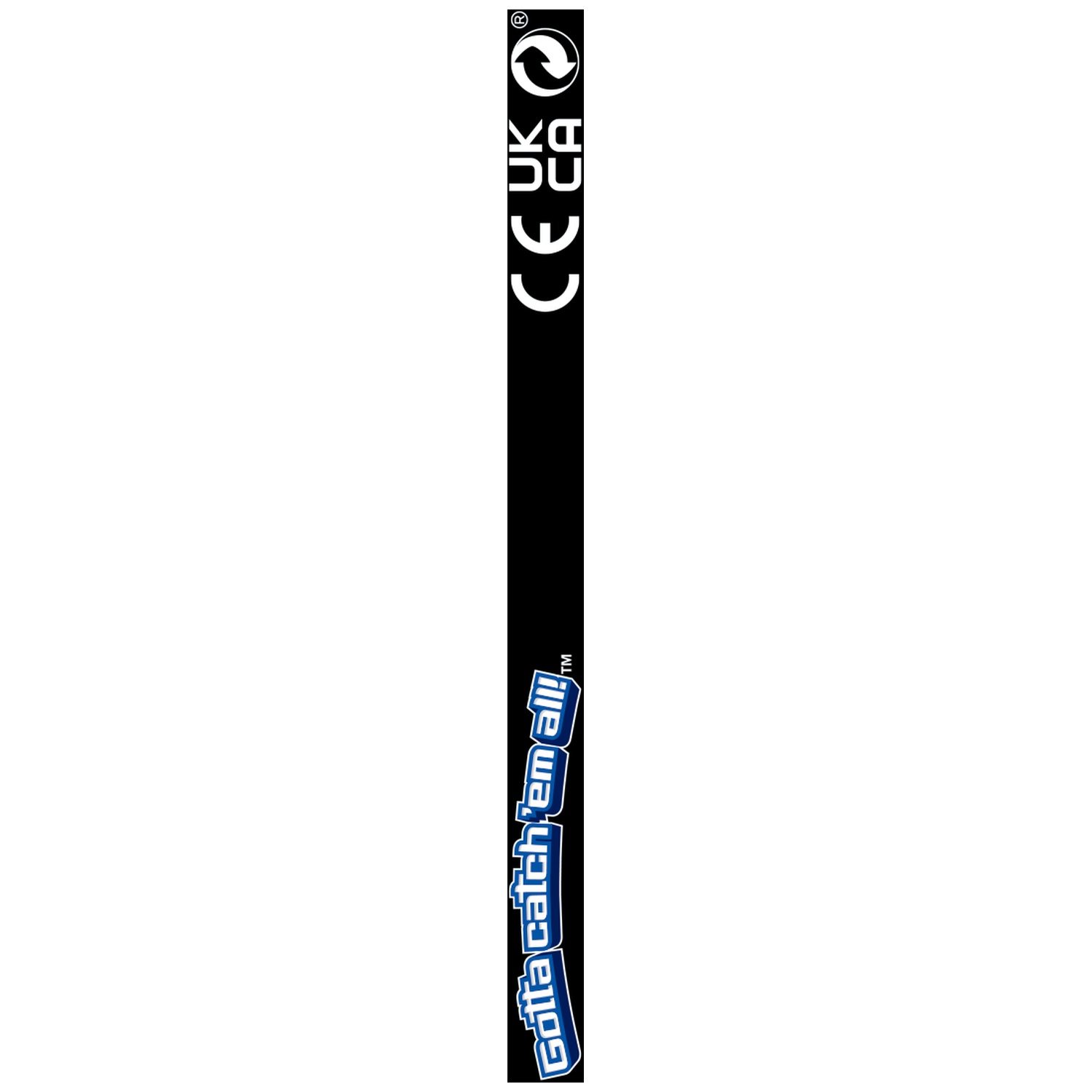 Black bar with CE, UK, CA symbols and 'Gotta Catch 'Em All!' text.