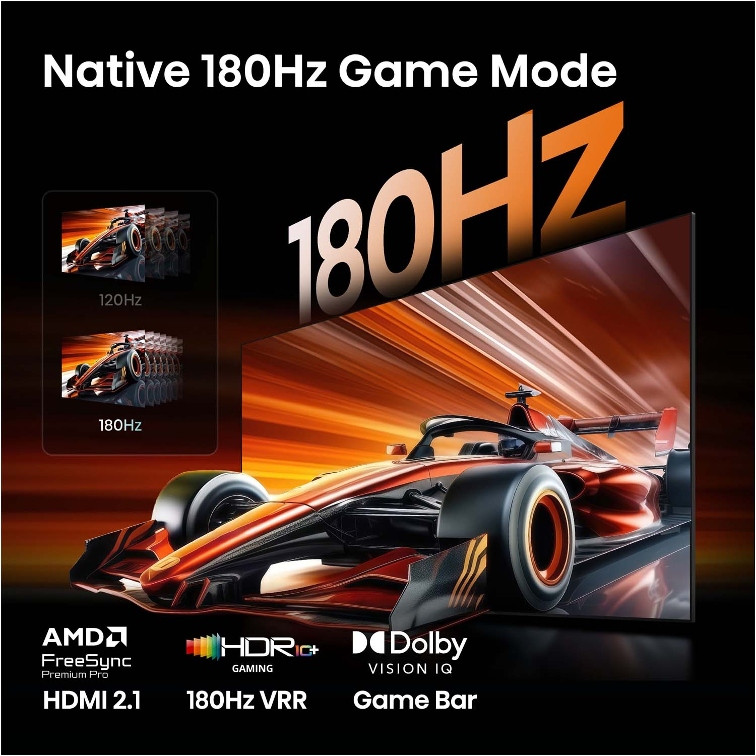 Un'auto da corsa su uno schermo con modalità 180Hz, AMD FreeSync, HDR10+ e Dolby Vision IQ.