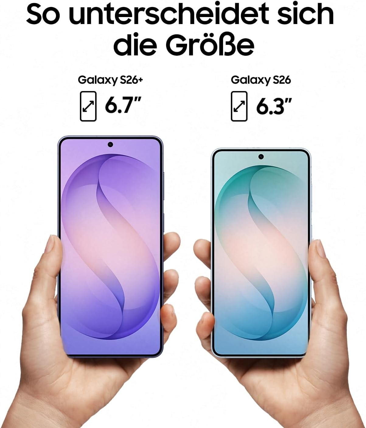 Zwei Hände halten Smartphones. Links das Galaxy S26+ (6,7"), rechts das Galaxy S26 (6,3").