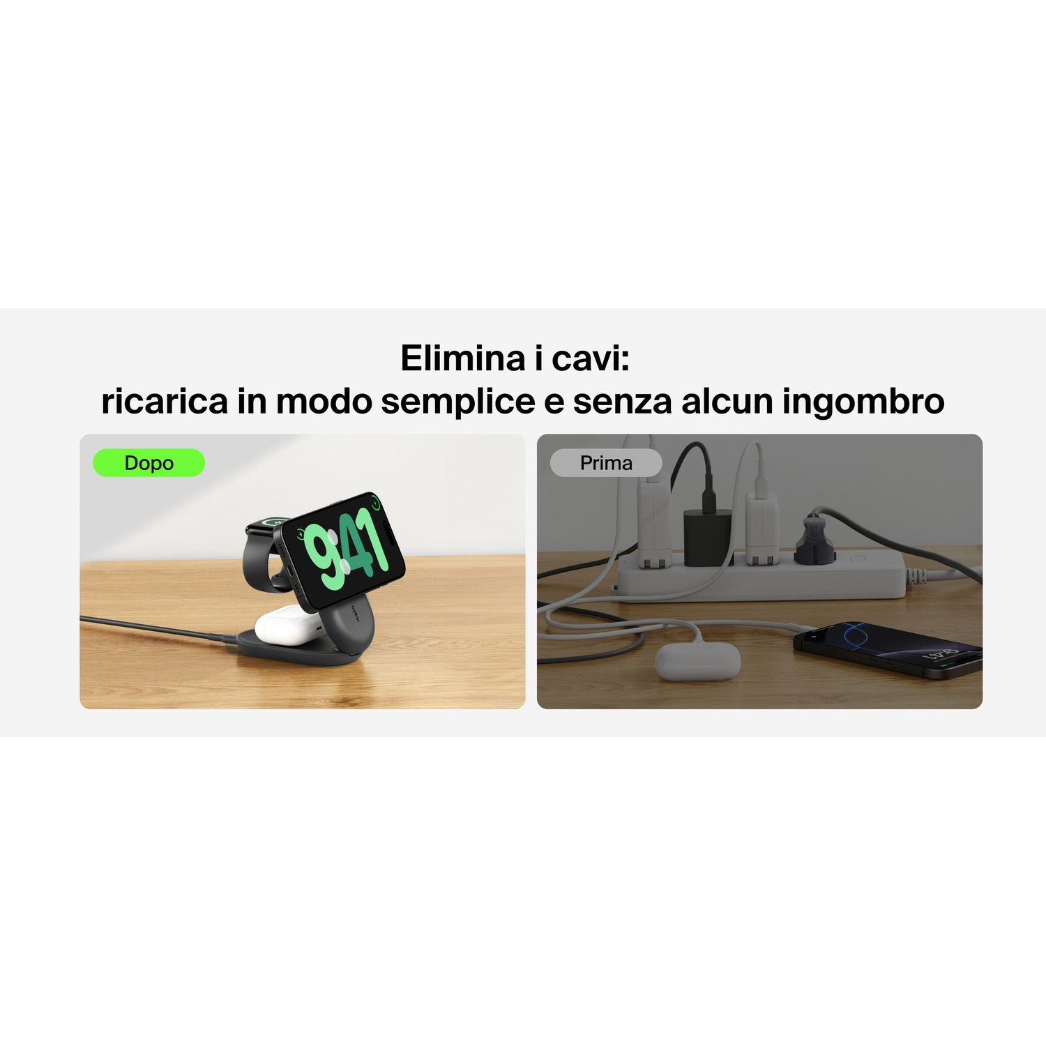 Confronto prima/dopo: Caricatore wireless con orologio, auricolari e telefono.