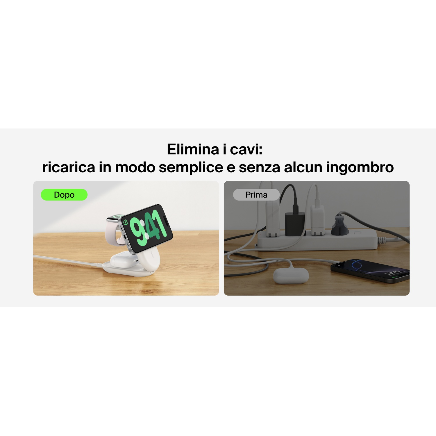 Prima: Disordine cavi. Dopo: Orologio, auricolari e telefono in carica ordinati.