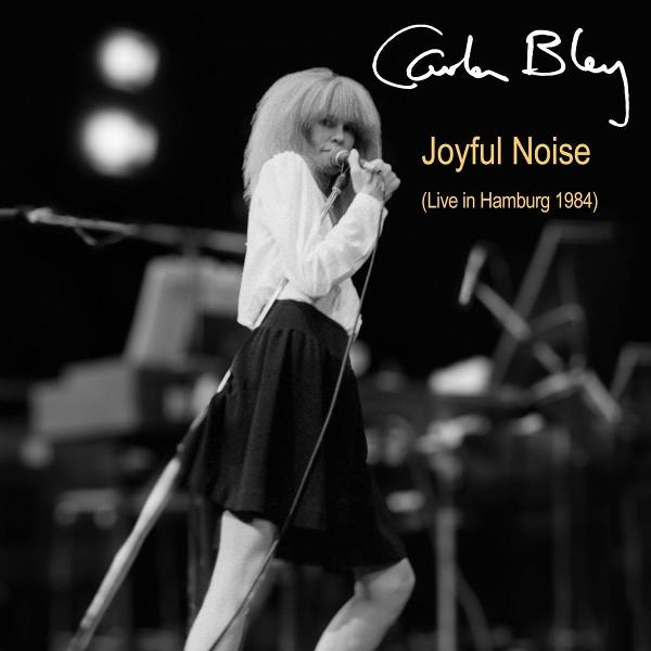 Carla Bley singt live in Hamburg 1984 auf Joyful Noise.