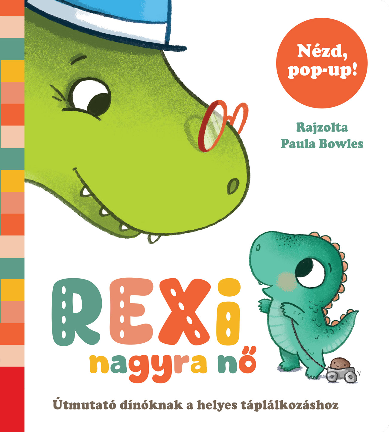 Paula Bowles - Rexi nagyra nő Útmutató dínóknak a helyes táplálkozáshoz pop-uppal
