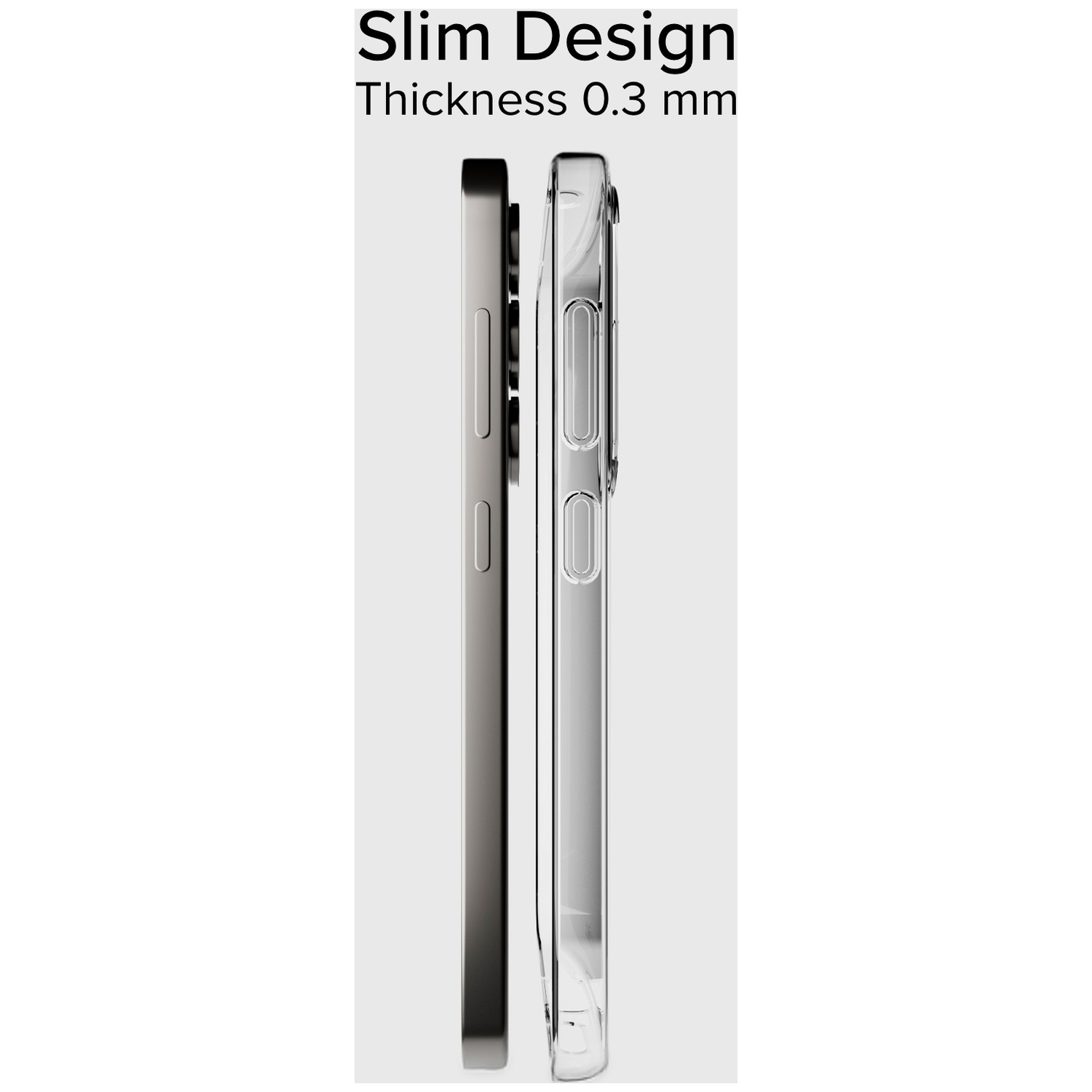 Slank Ontwerp: Grijze telefoon links, doorzichtige hoes rechts. Dikte 0,3 mm.