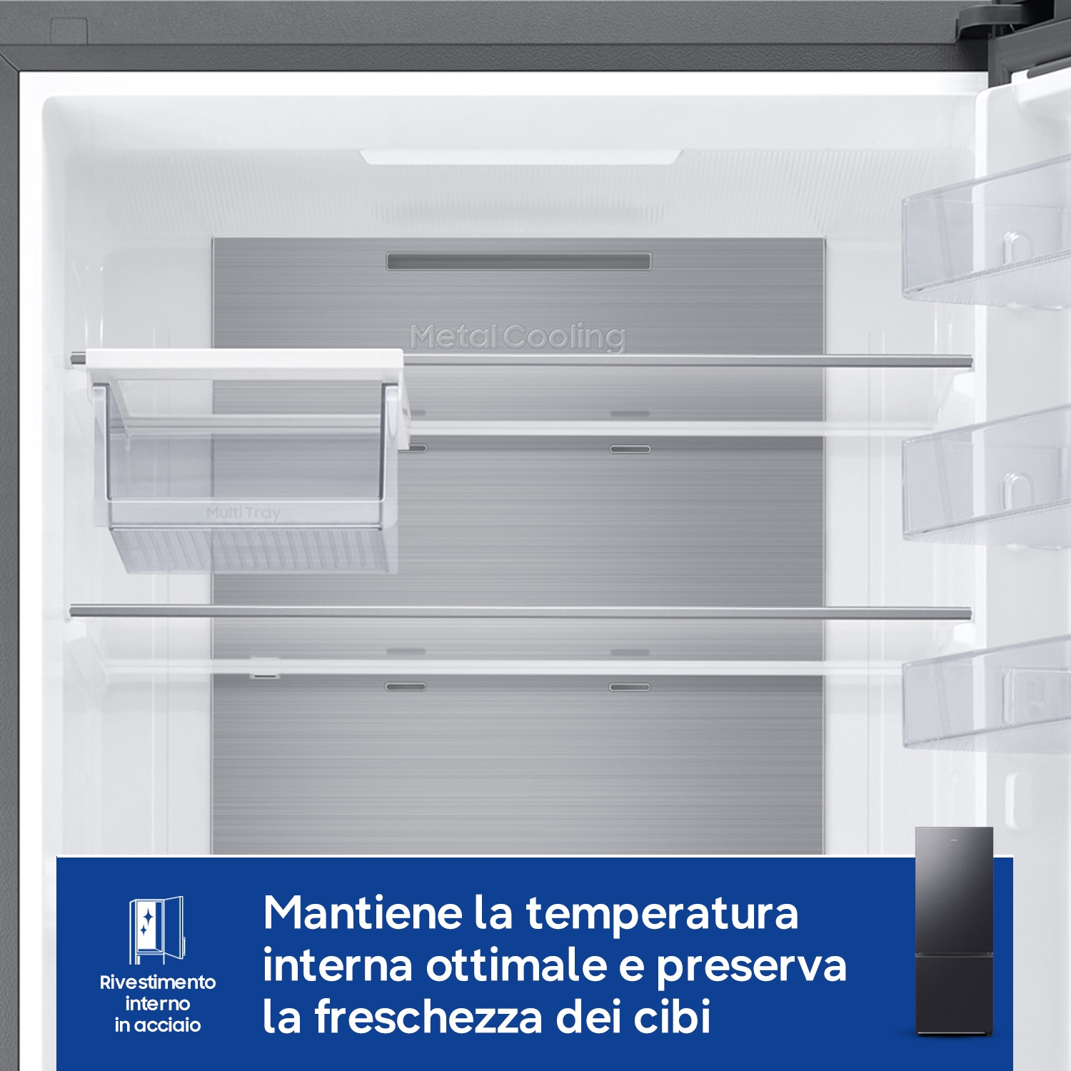 Vista interna di un frigorifero con Metal Cooling e Multi Tray.