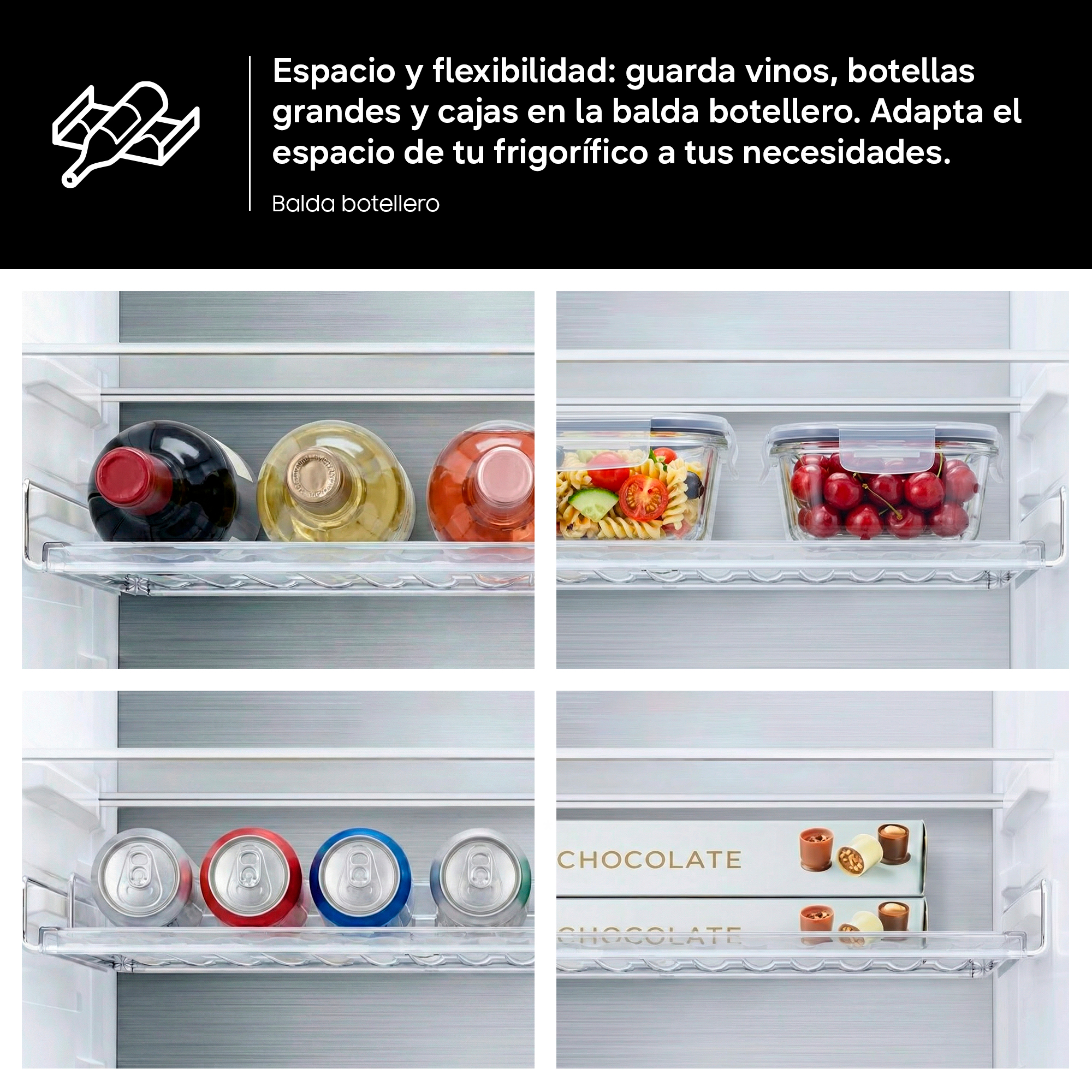 Con la balda especial para botellas, mantendrás tus bebidas organizadas a la temperatura ideal. Botellero.