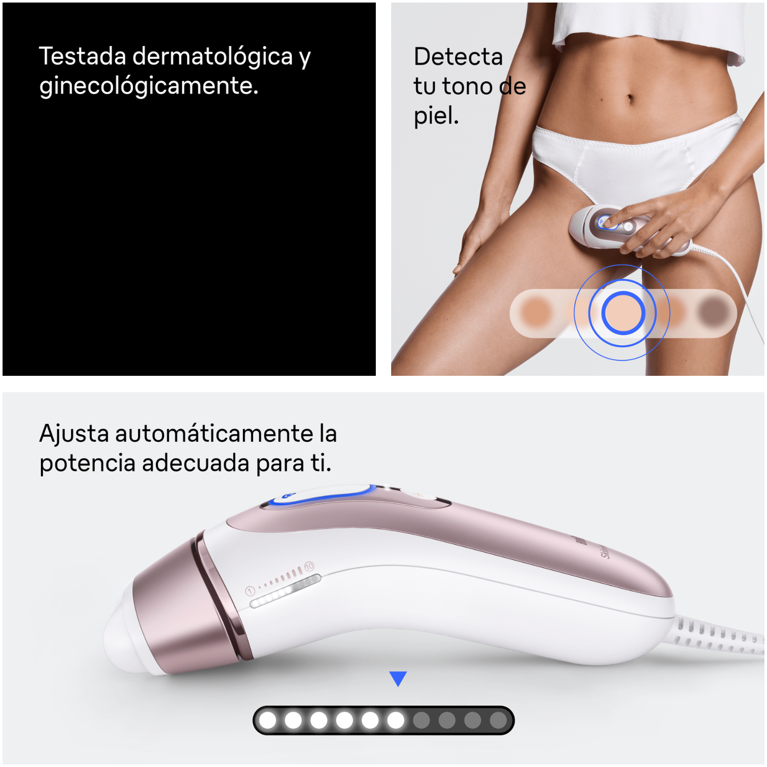 Testada dermatológica y ginecológicamente. Detecta tu tono de piel. Ajusta automáticamente la potencia adecuada para ti.