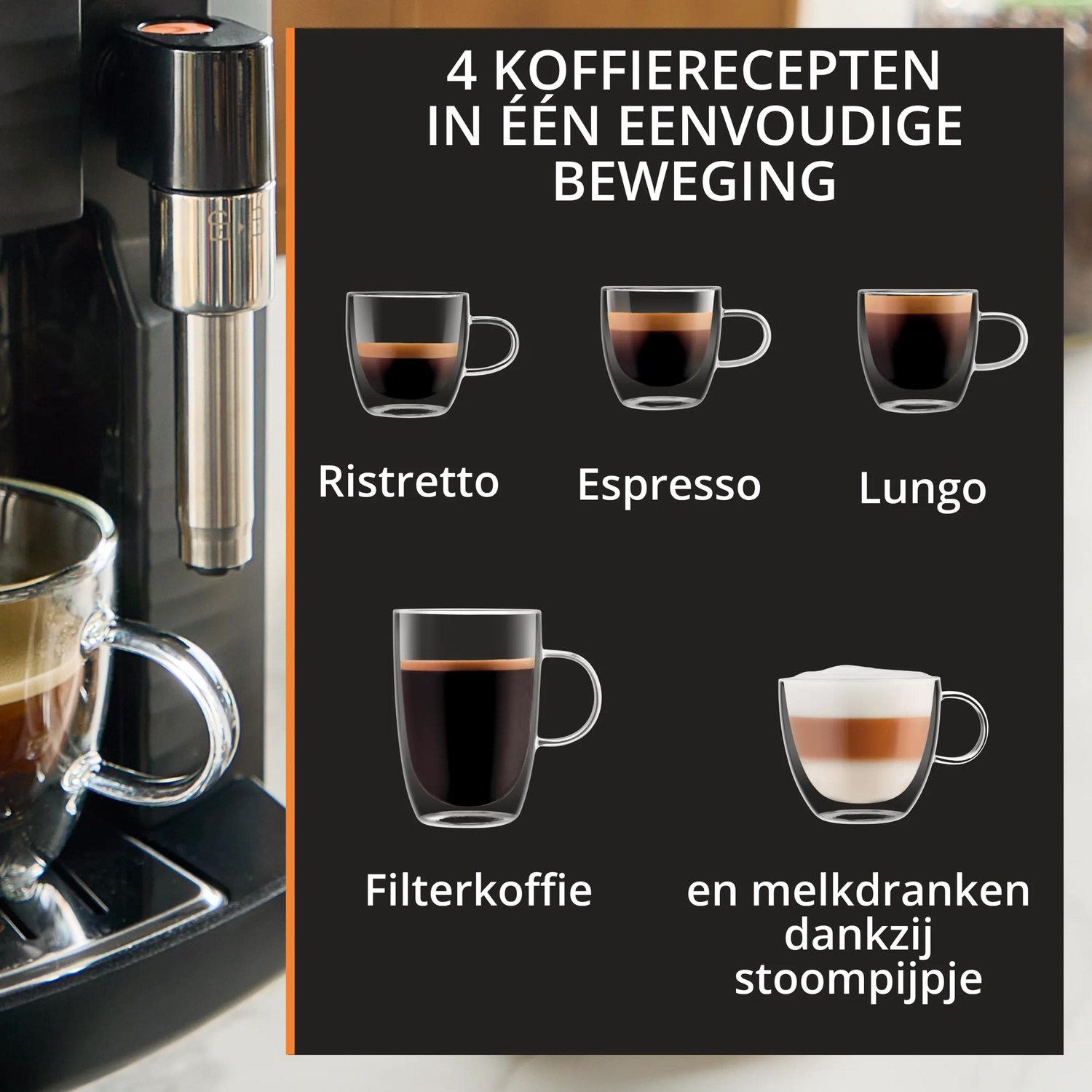 Coffee machine with 4 coffee types: Ristretto, Espresso, Lungo, Filter coffee, milk drinks.